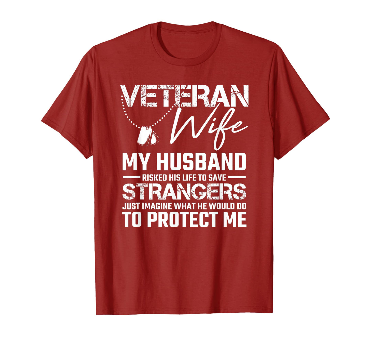 Veteran wife my husband risked his life to save strangers T-Shirt