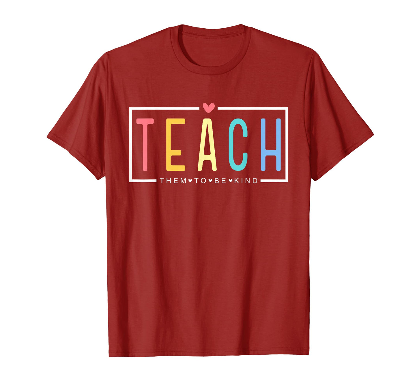 Teach Them to Be Kind Happy First Day of School Teacher Life T-Shirt