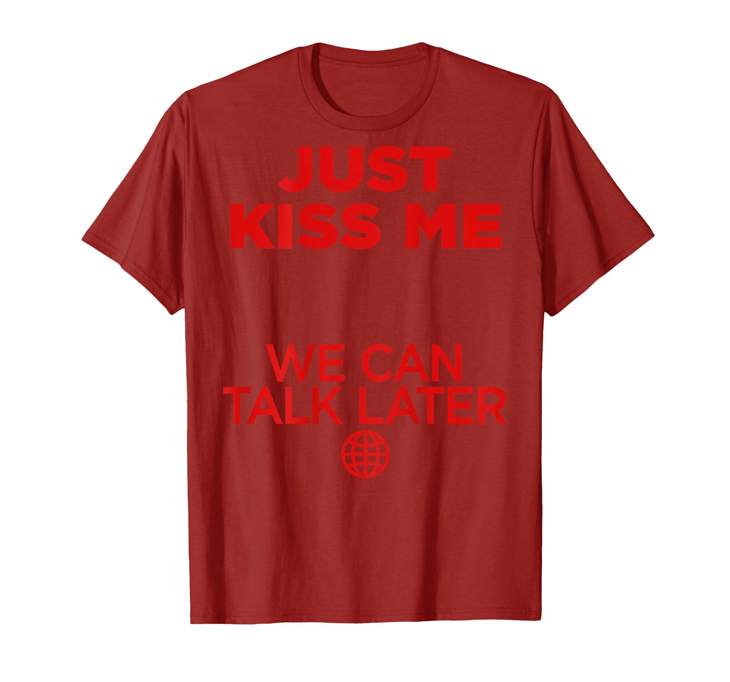 Just Kiss Me We Can Talk Later Love Valentines Day Backprint T-Shirt
