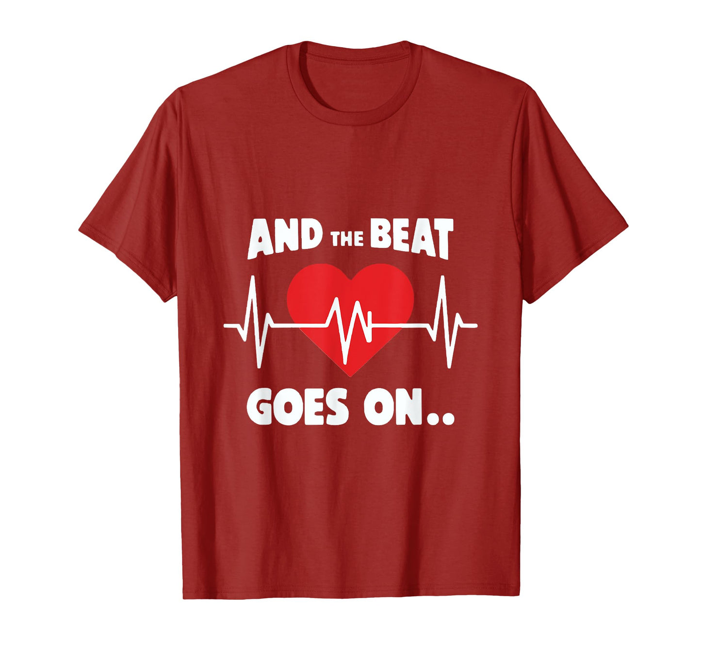 And the Beat Goes On Rhythmic Quote for Music Lovers T-Shirt