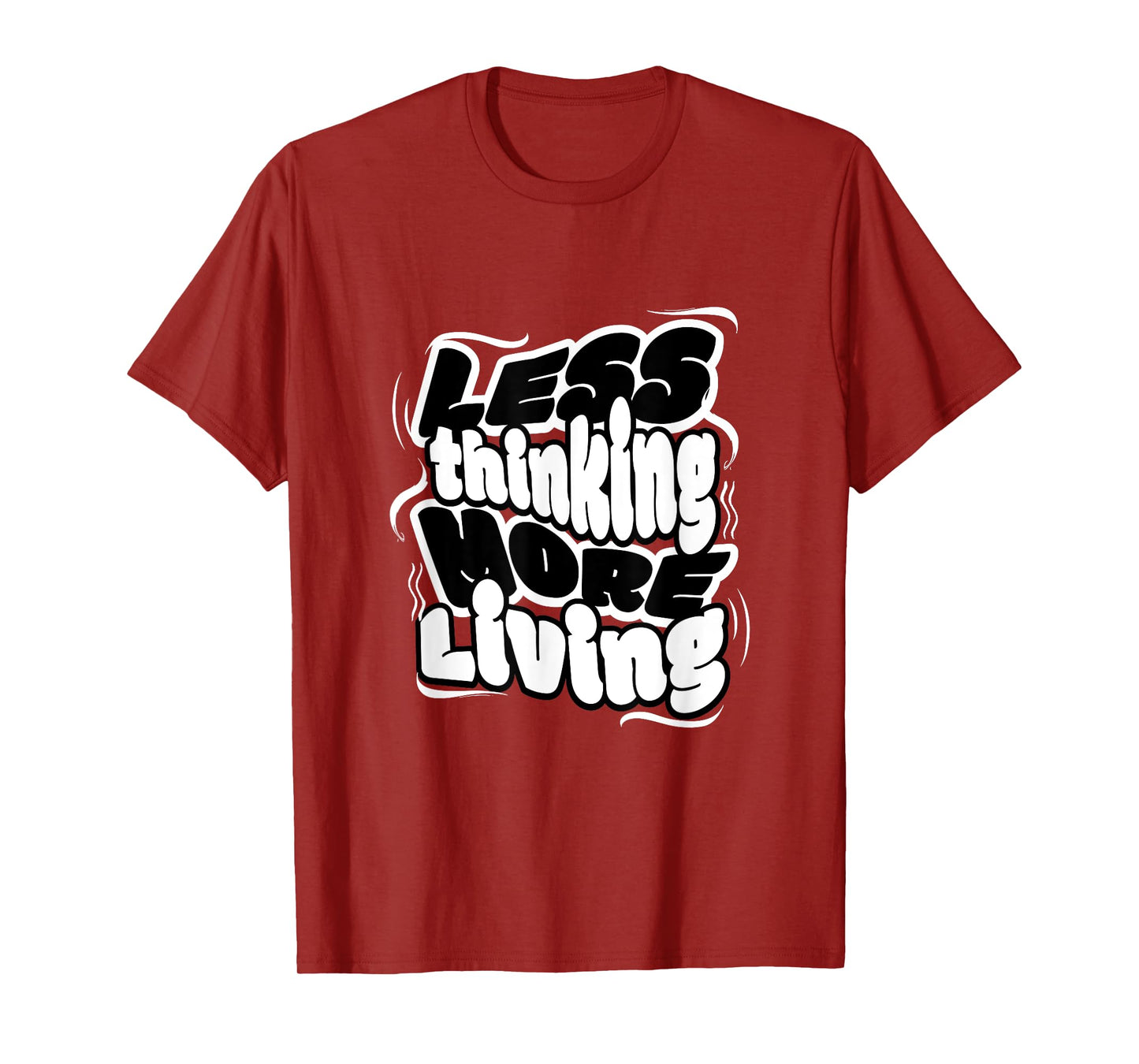 Less Thinking More Living Minimalist Motivational Quote Tee T-Shirt