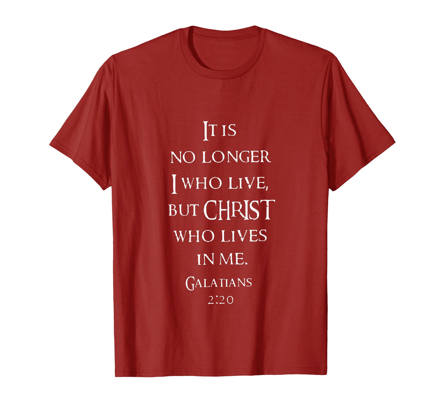 Galatians 2 20 No Longer I But Christ Who Lives In Me T-Shirt