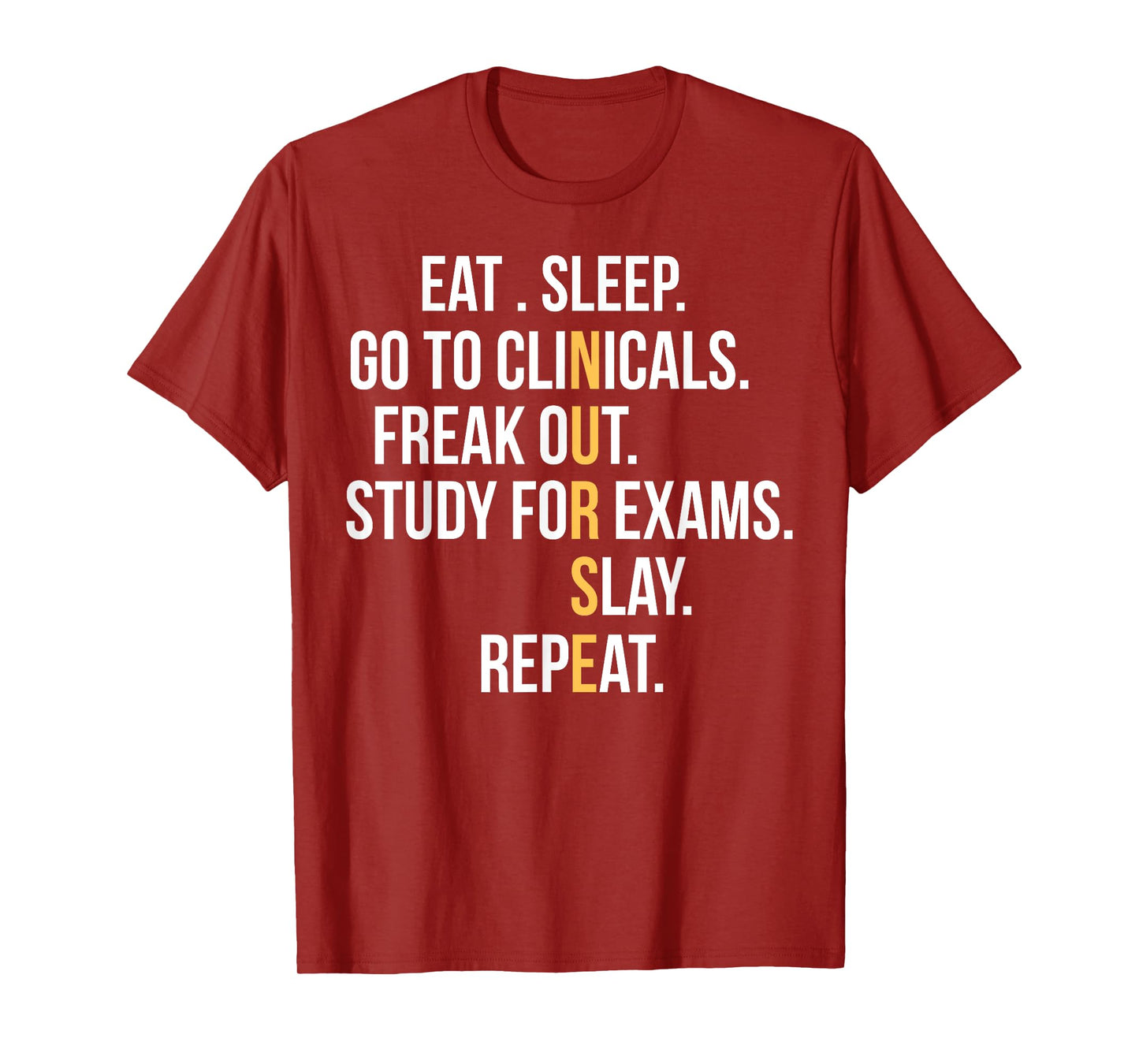 Nurse Eat Sleep Go To Clinicals Freak Out Study For Exams T-Shirt
