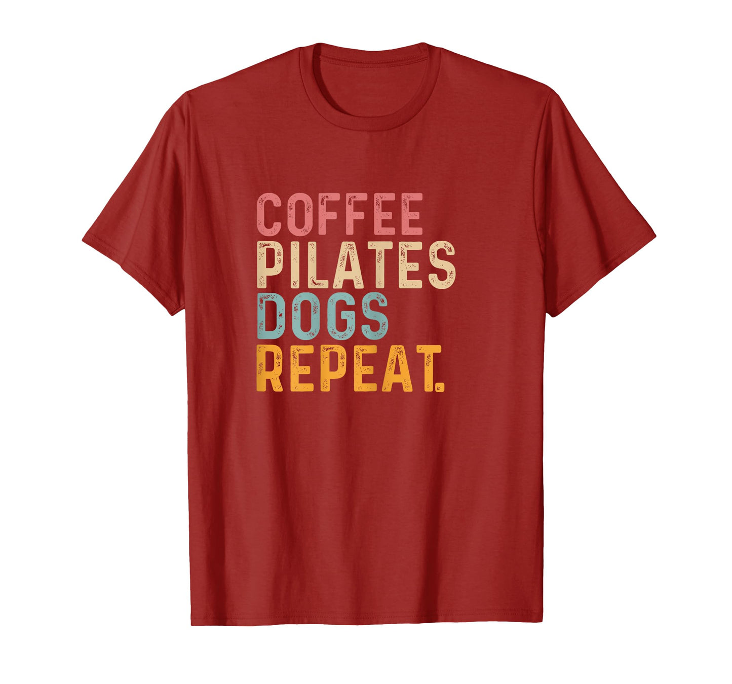Coffee Pilates Dogs Repeat - Fun Pilate And Coffee Lover T-Shirt