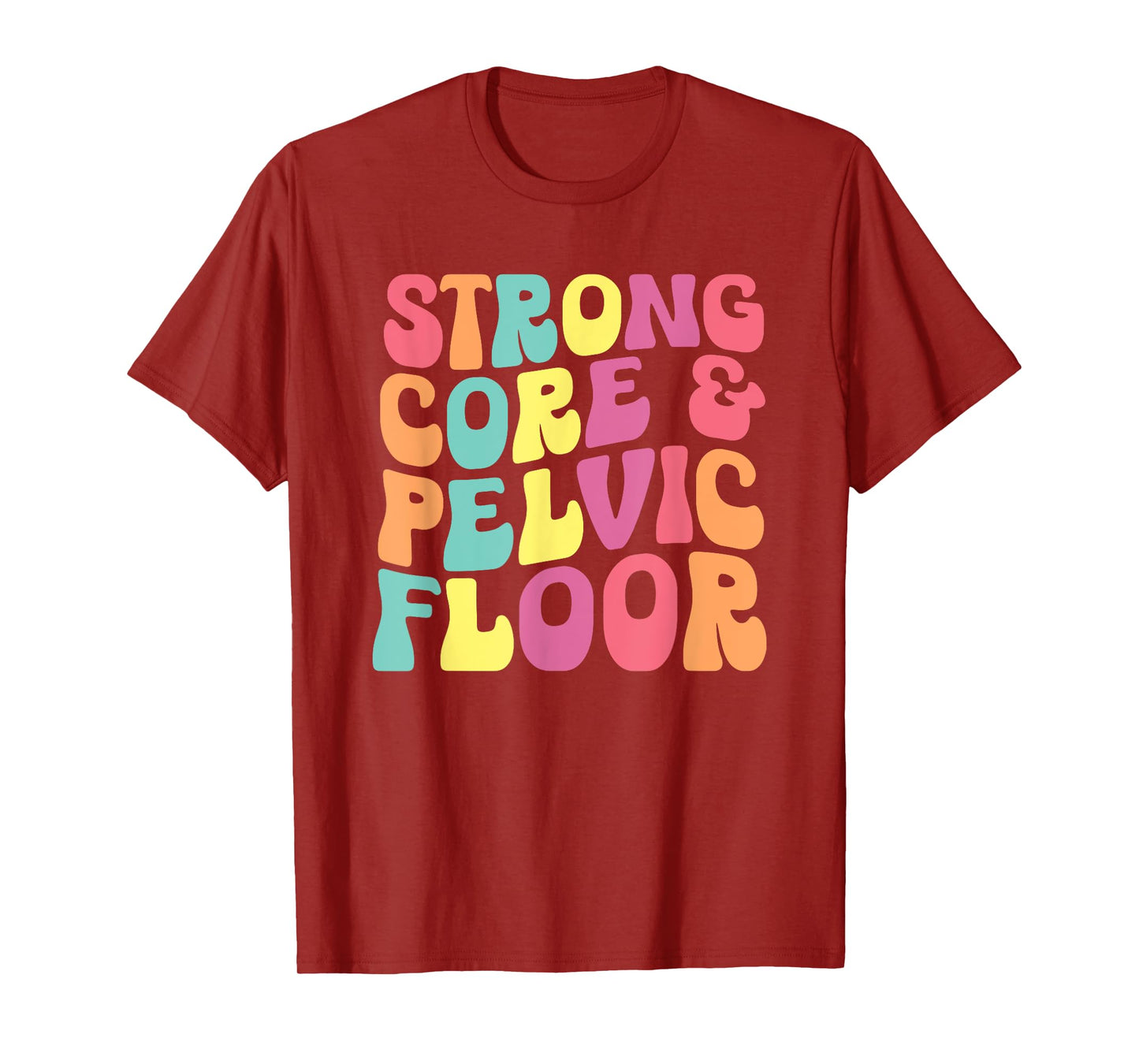 funny Physical Therapist PT Life Strong Core & Pelvic Floor T-Shirt