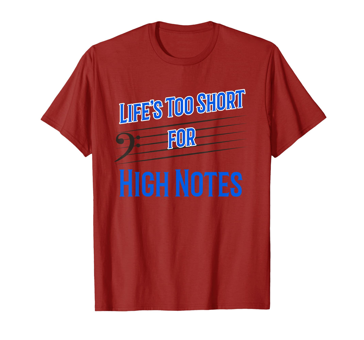 Life's Too Short for High Notes Bass Singer T-Shirt