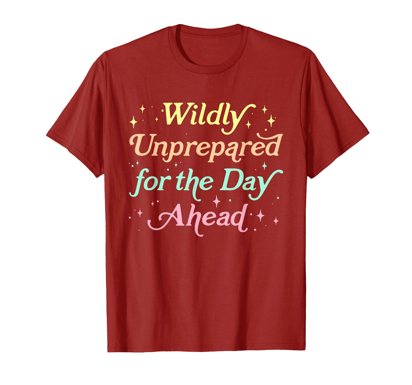 Wildly Unprepared For The Day Ahead Design T-Shirt