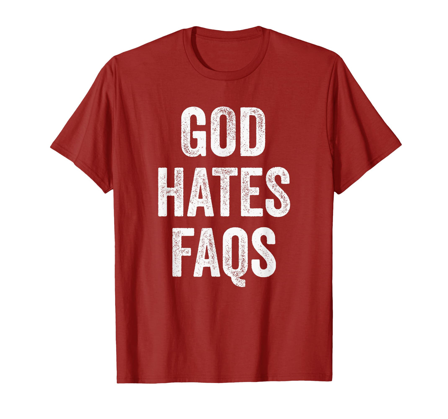 God Hates FAQs Satire Wordplay Funny Irreverent Humor T-Shirt