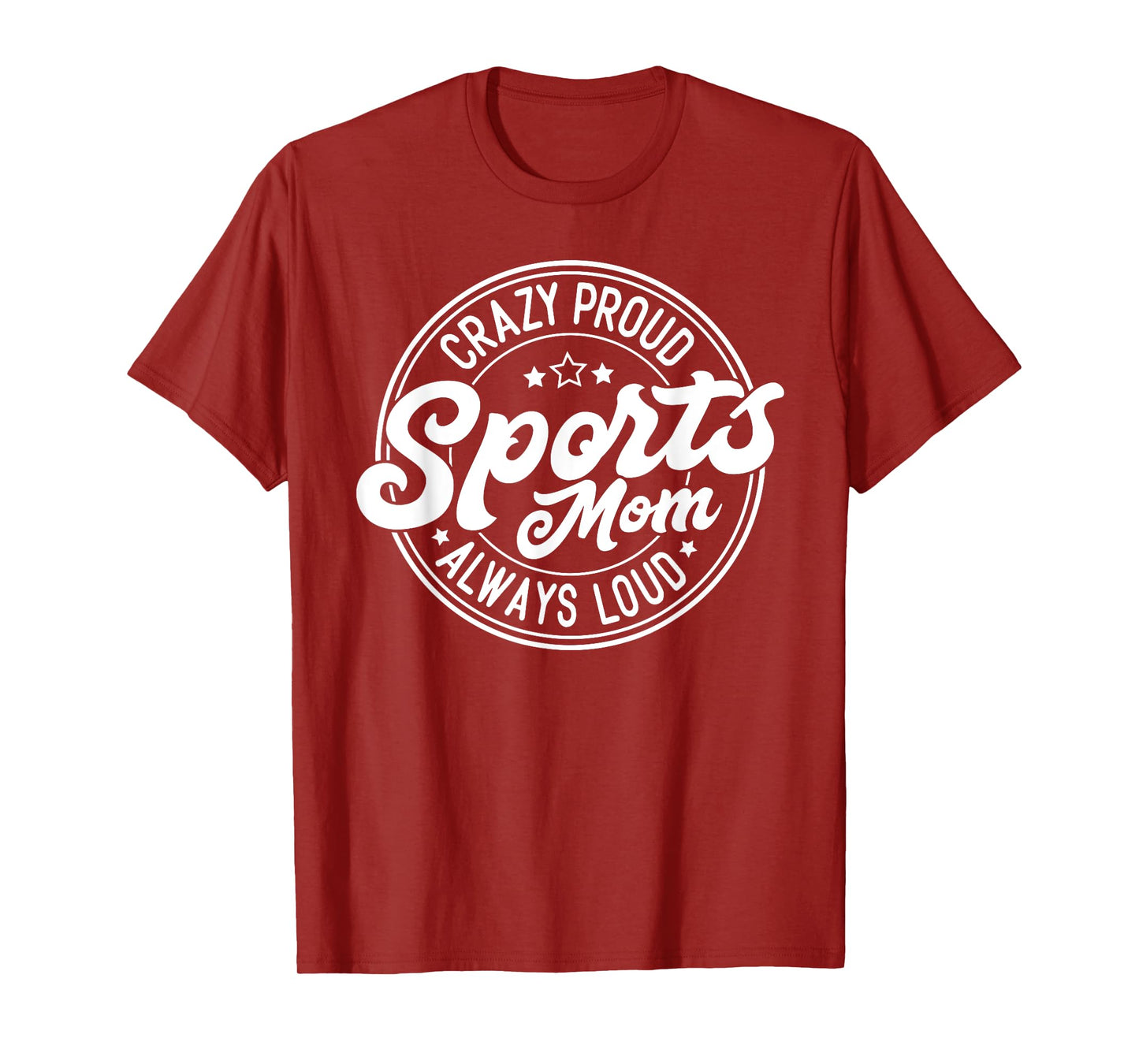 Crazy Proud Sports Mom Always Loud Graphic T-Shirt