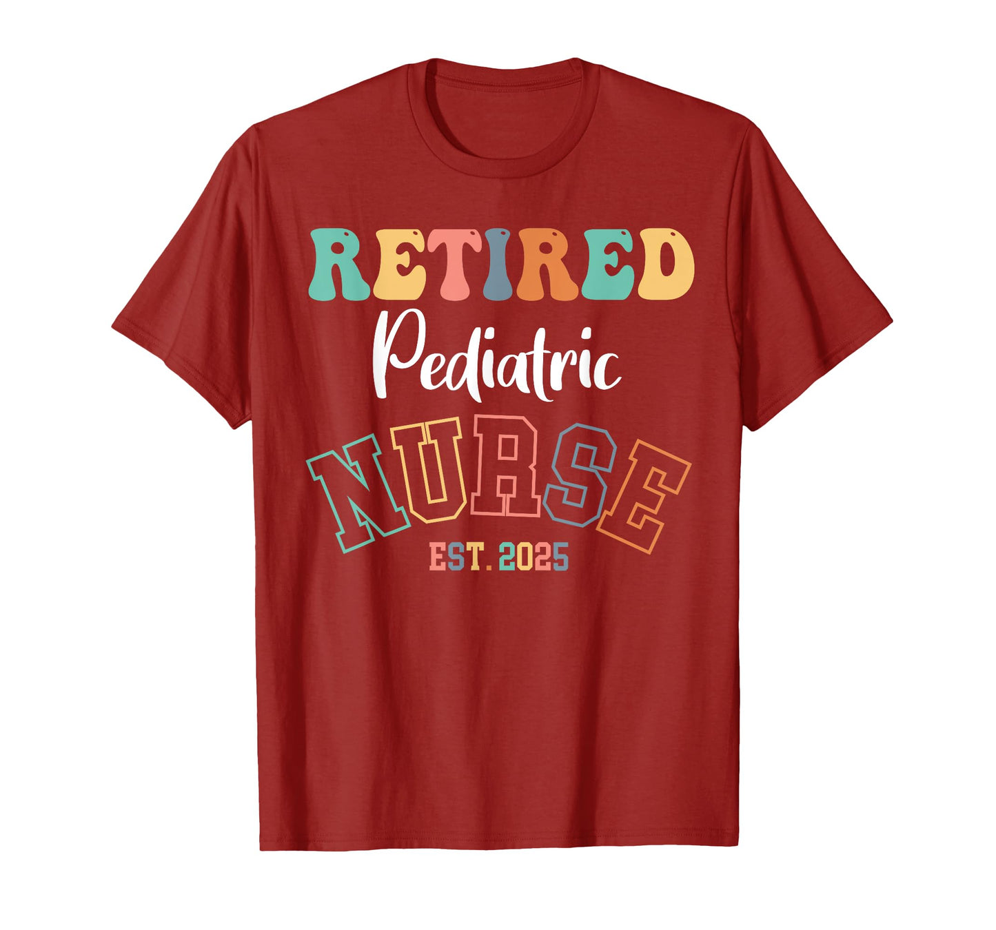 Retired Pediatric Nurse 2025 Nurse Retirement T-Shirt