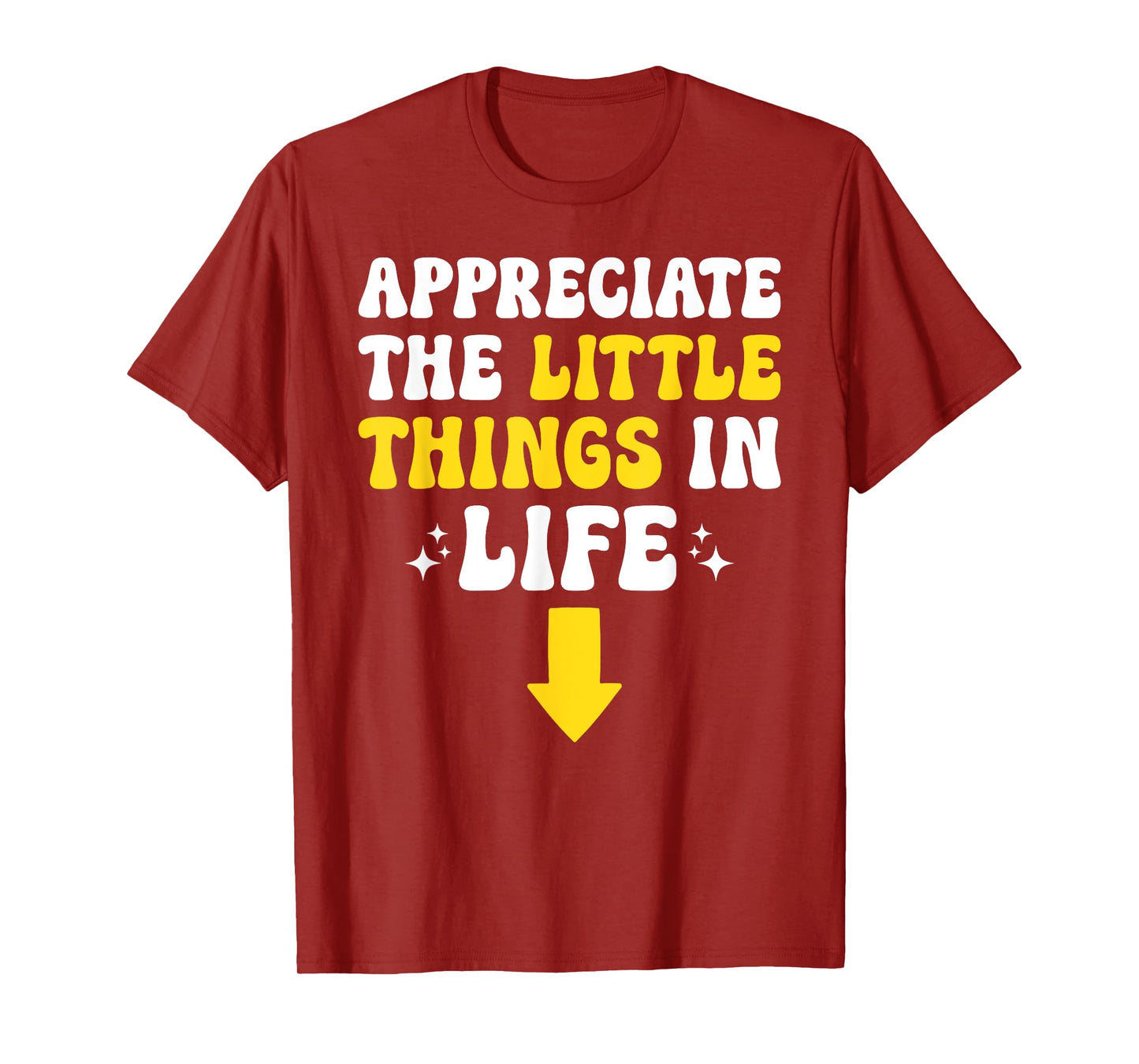 Appreciate The Little Things In Life Embarrassing Adult Joke T-Shirt