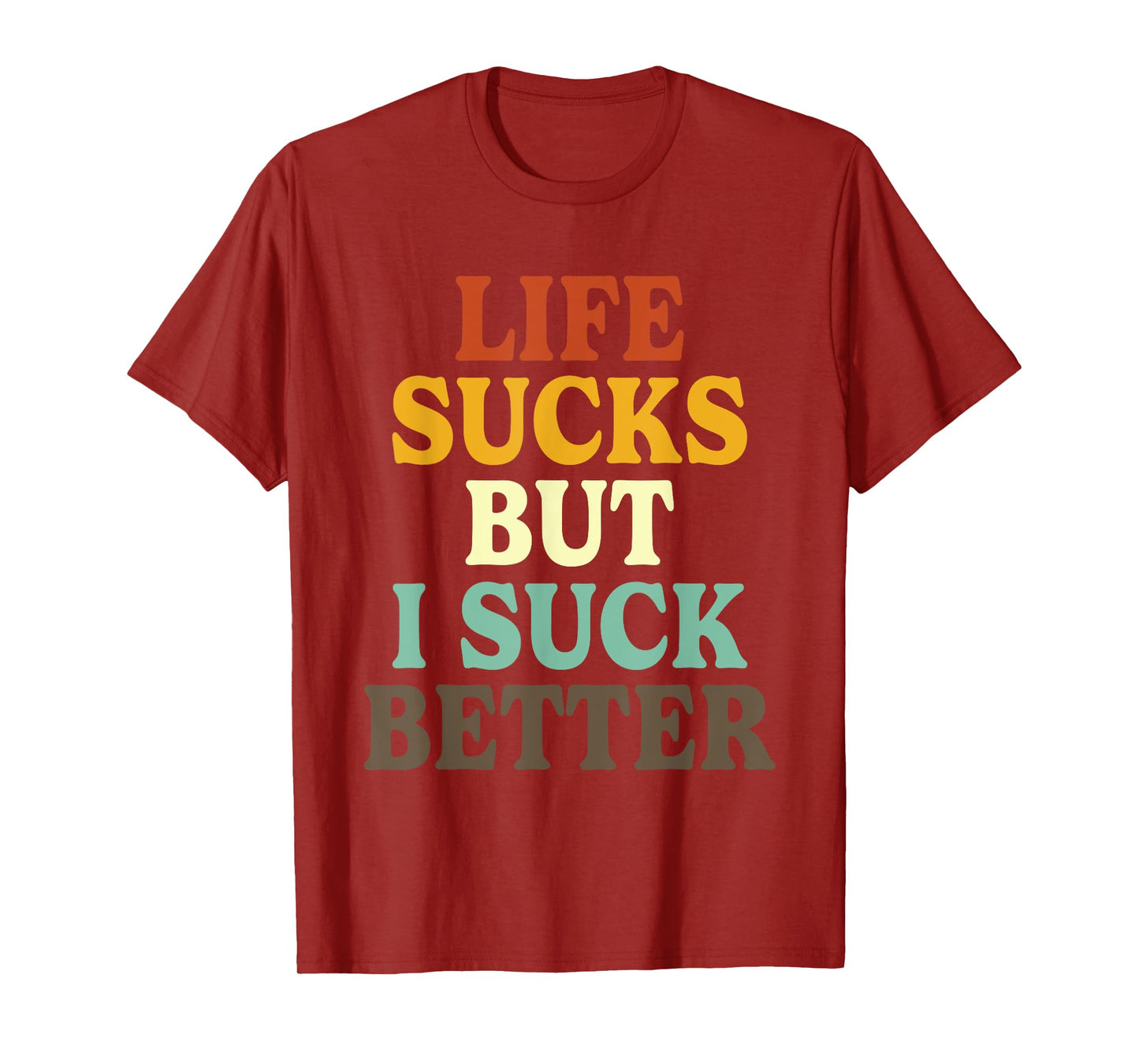 Life Sucks But I Suck Better Funny Retro Vintage T-Shirt
