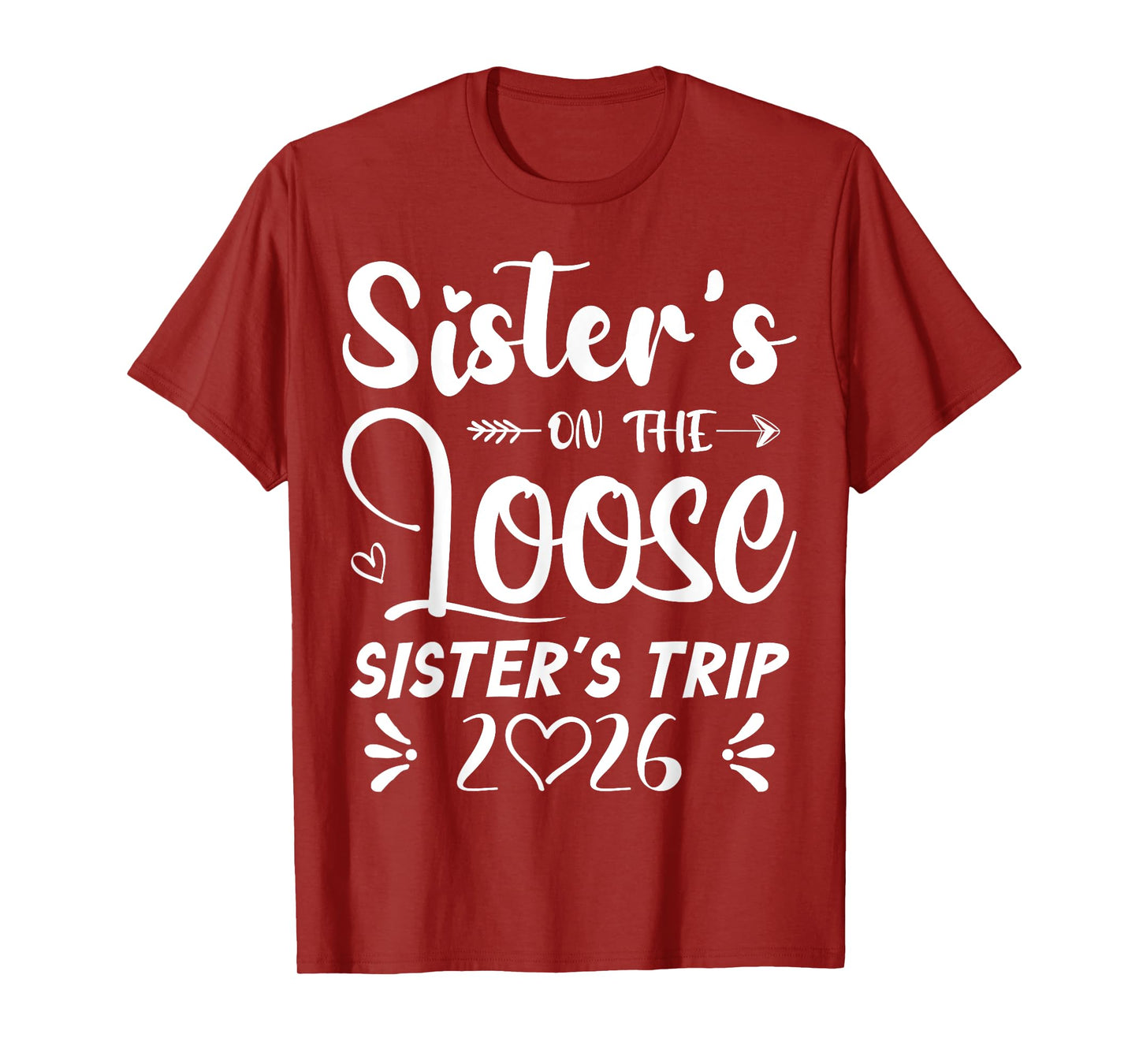 Sisters On The Loose Sisters Trip 2026 Girls Vacation Lover T-Shirt