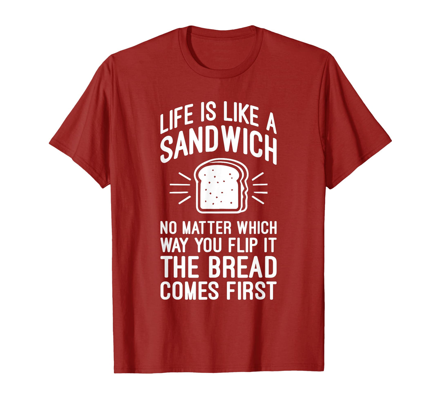 Life is Like a Sandwich – The Bread Comes First, Funny Money T-Shirt