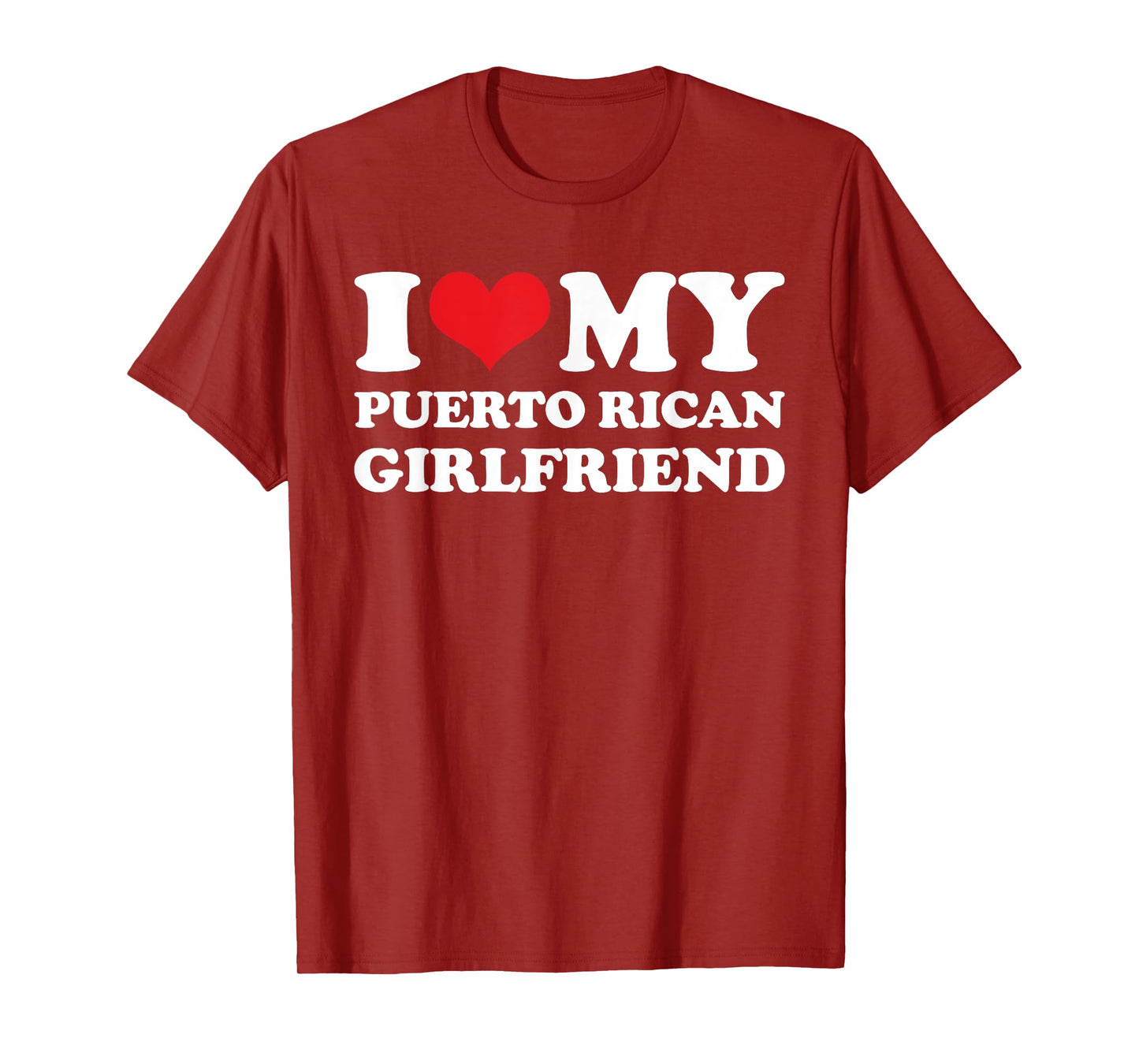 I Love My Puerto Rican Girlfriend T-Shirt