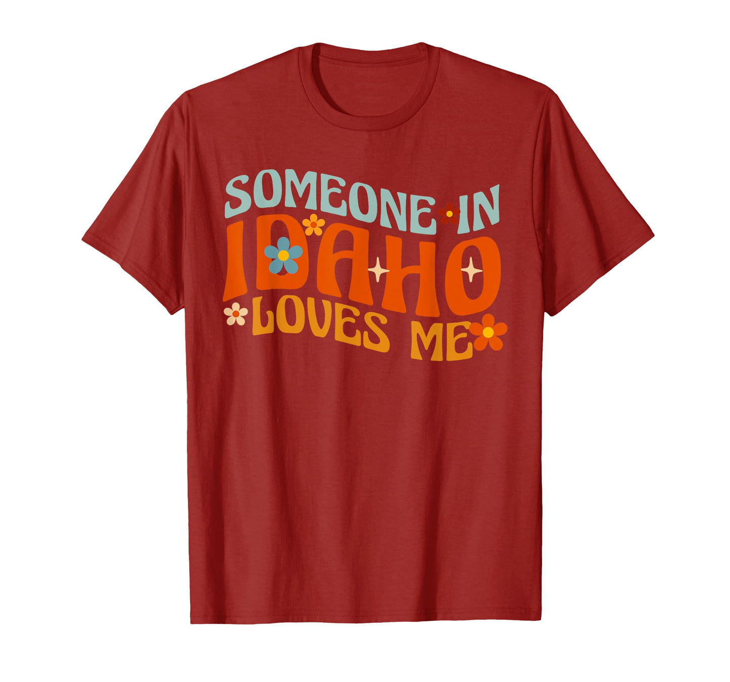 Someone In Idaho Loves Me T-Shirt