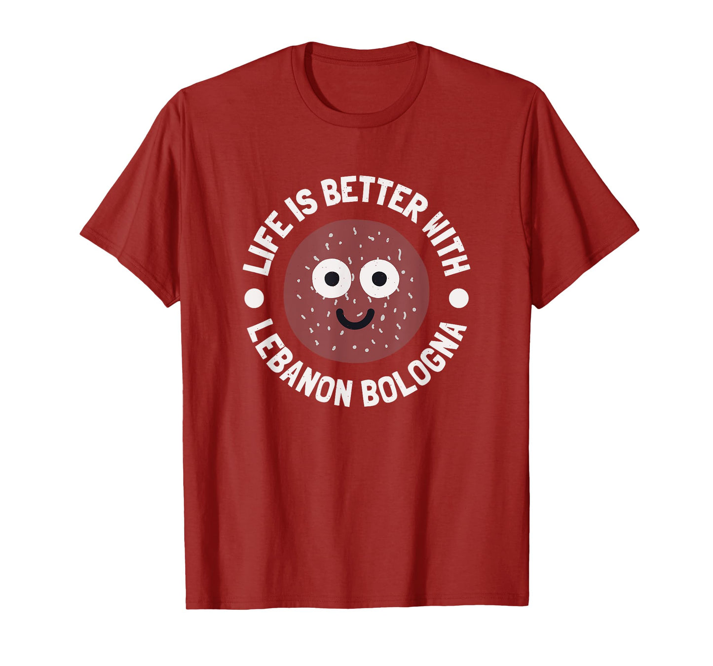 Life Is Better With Lebanon Bologna - Lebanon Bologna T-Shirt
