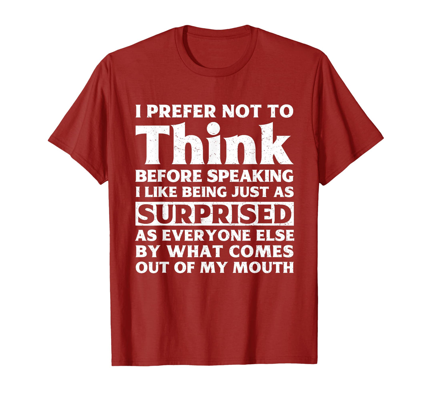 I Prefer Not To Think Before Speaking Funny Adult Humor T-Shirt