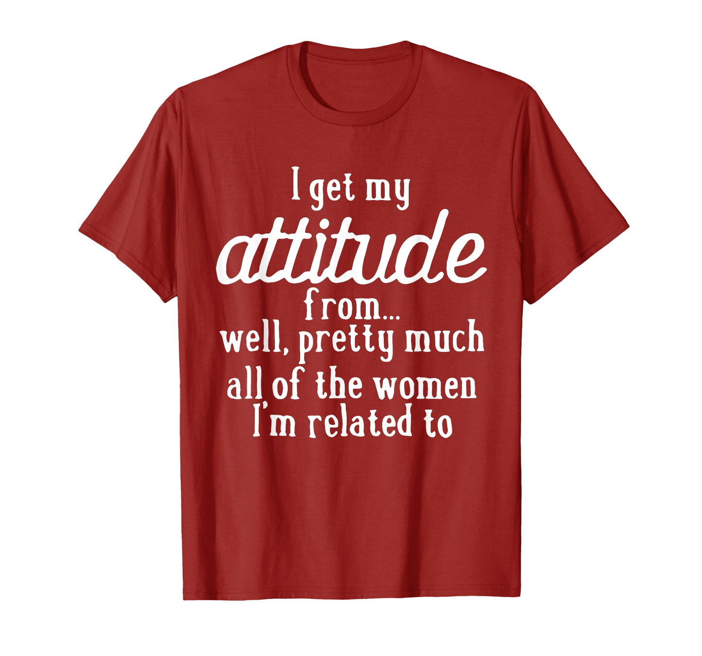 I Get My Attitude From Women In My Life Sassy Girl Boy Son T-Shirt