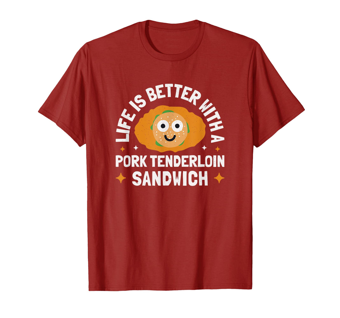 Life Is Better With A - Pork Tenderloin Sandwich T-Shirt