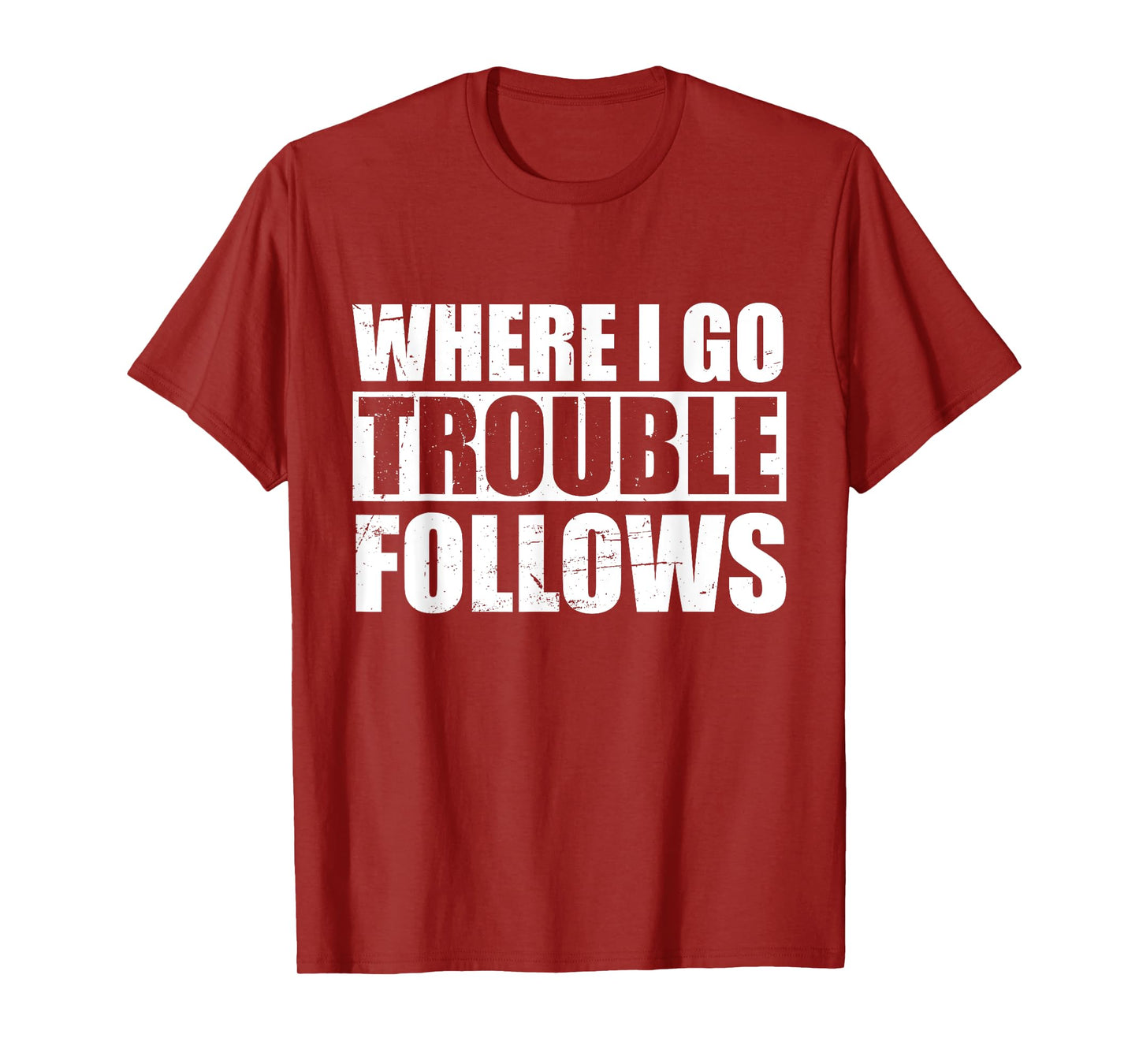 Where I Go Trouble Follows Funny Friends Matching T-Shirt
