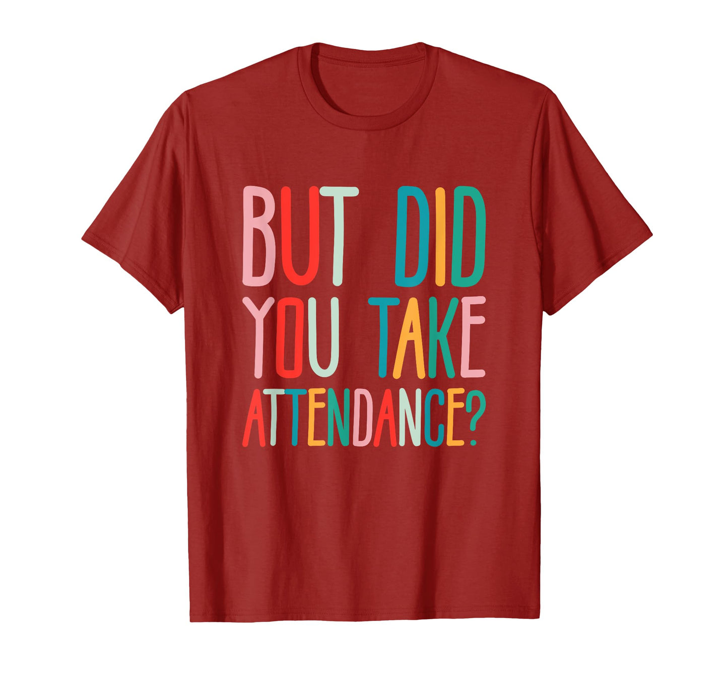 But Did You Take Attendance School Secretary T-Shirt