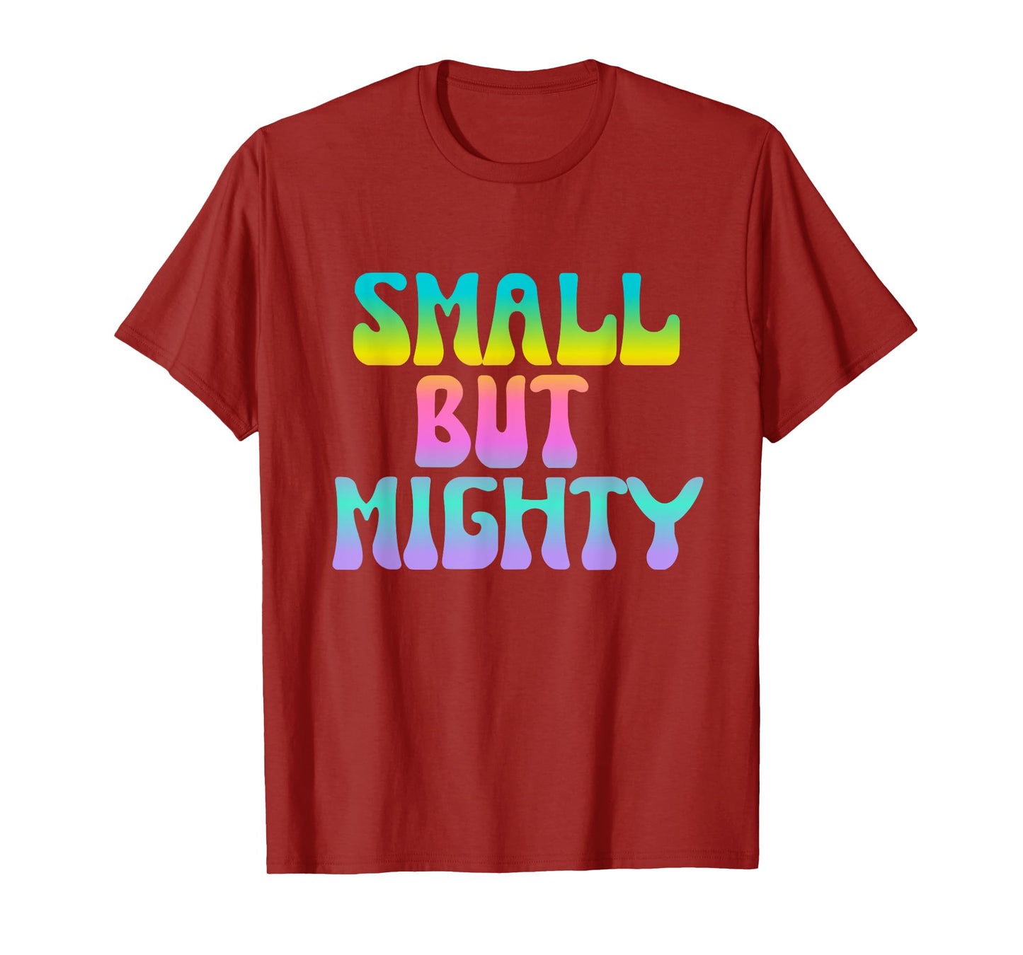 Small But Mighty Quote Short Petite Fierce Womens Girls T-Shirt