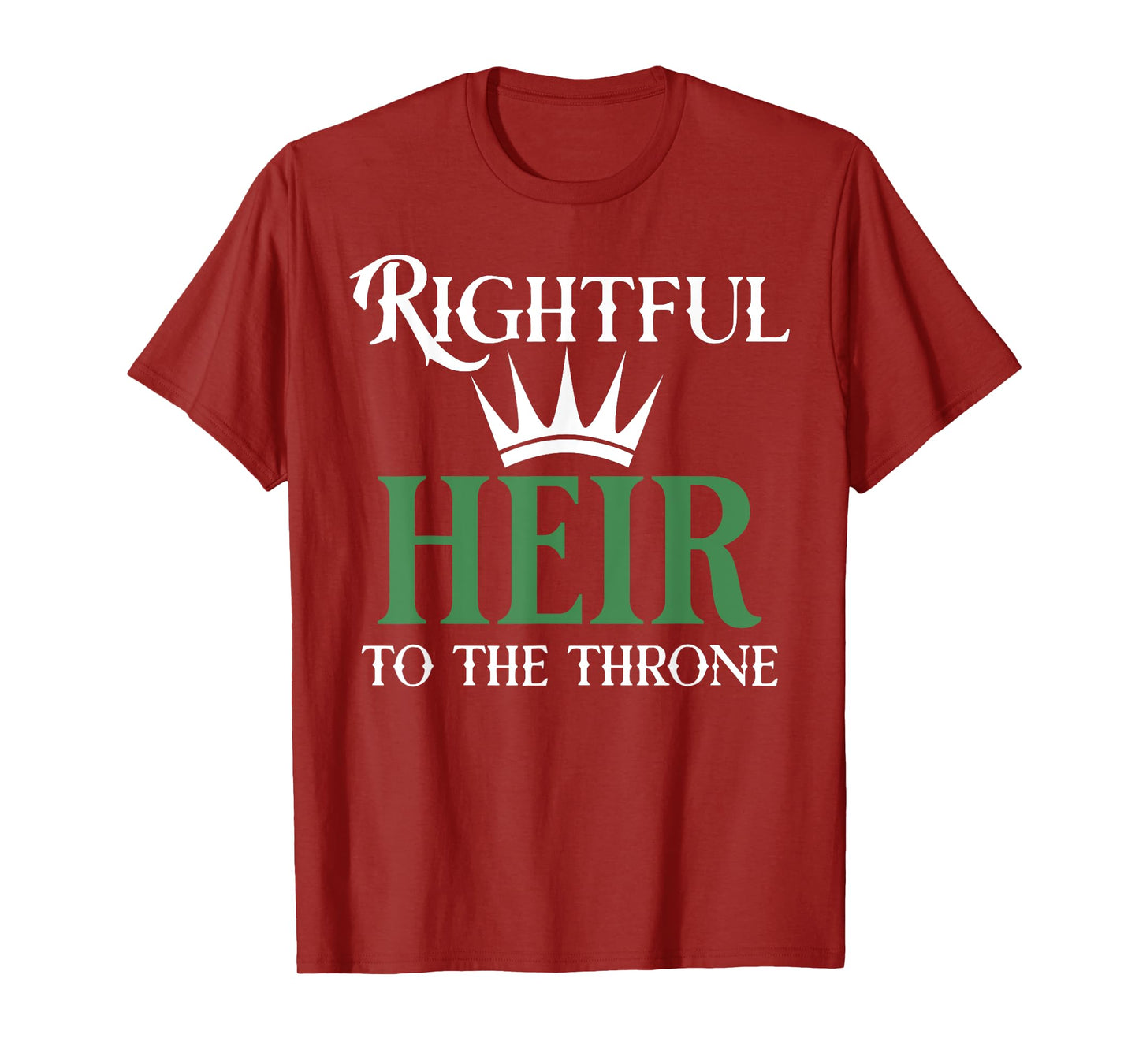 The rightful heir to the throne is green T-Shirt