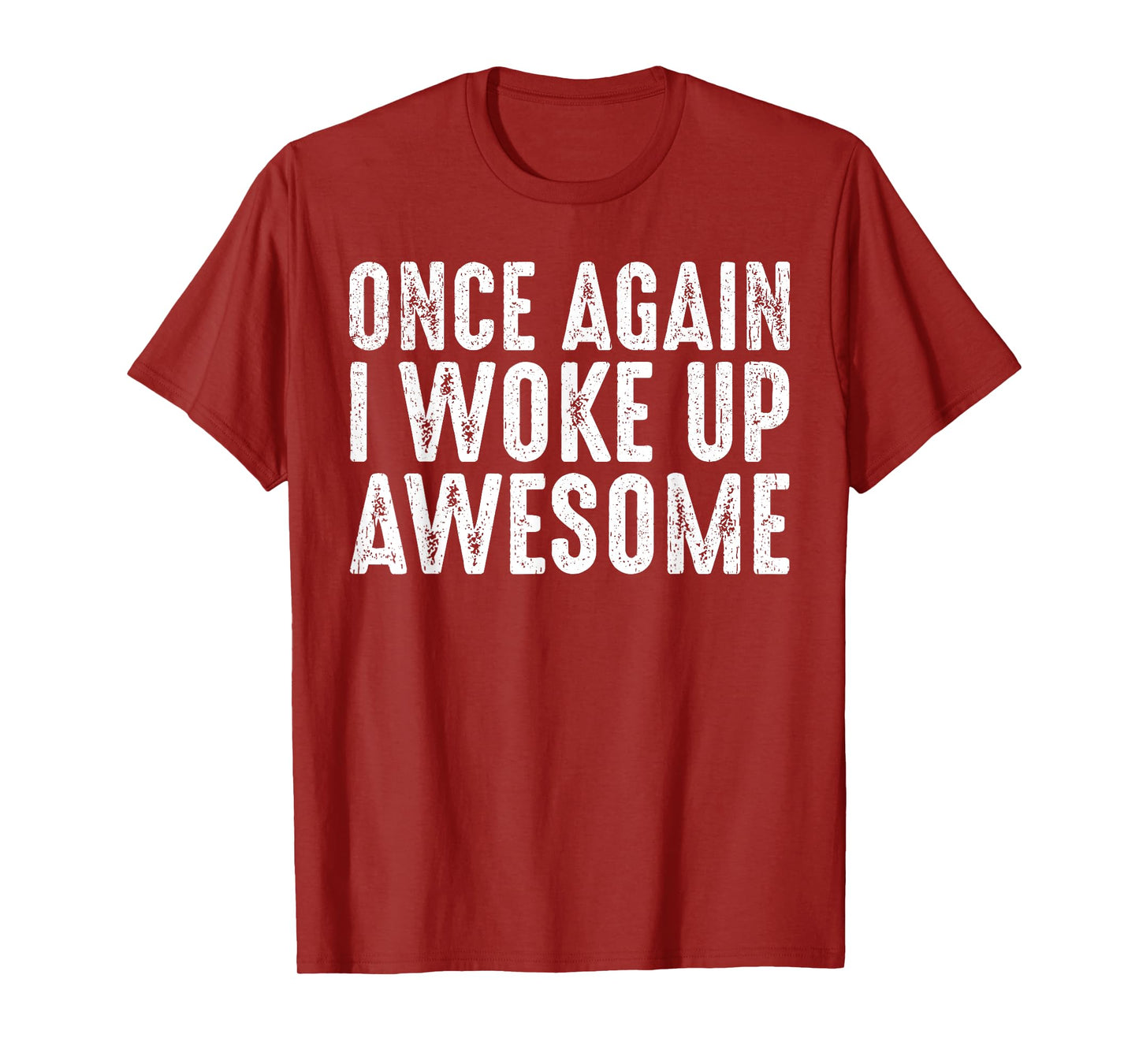 Funny Once Again I Woke Up Awesome Retro Motivational Humor T-Shirt