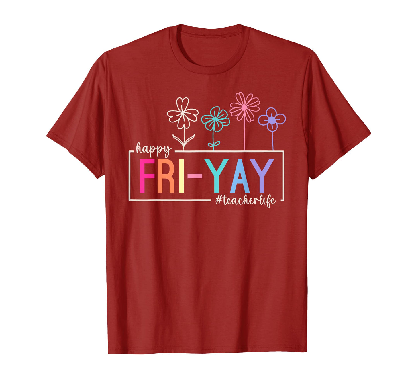 Happy Friday Teacher Life Fri-Yay Funny Weekend Teachers T-Shirt
