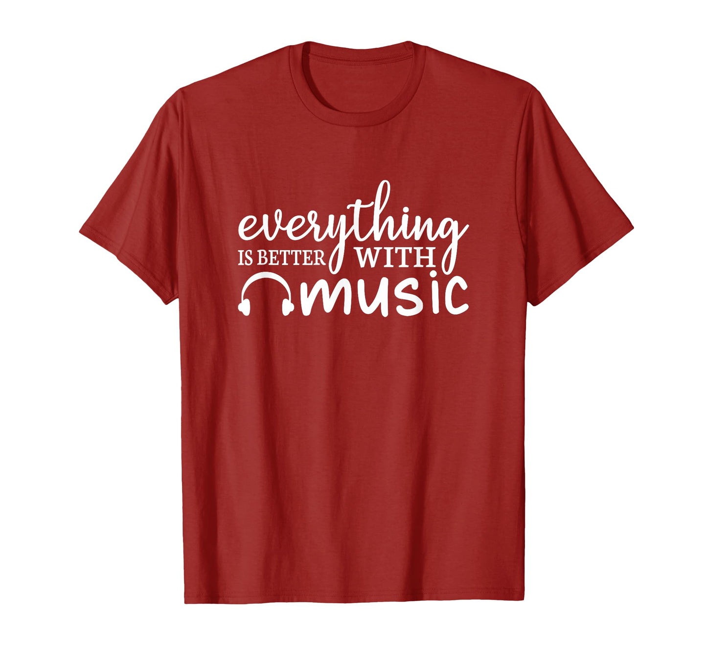 Everything Is Better With Music Funny Music Lover T-Shirt