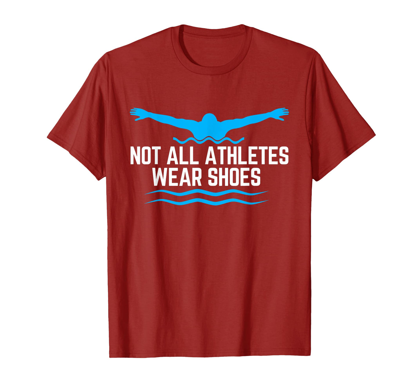 Not All Athletes Wear Shoes Funny Swimmers T-Shirt