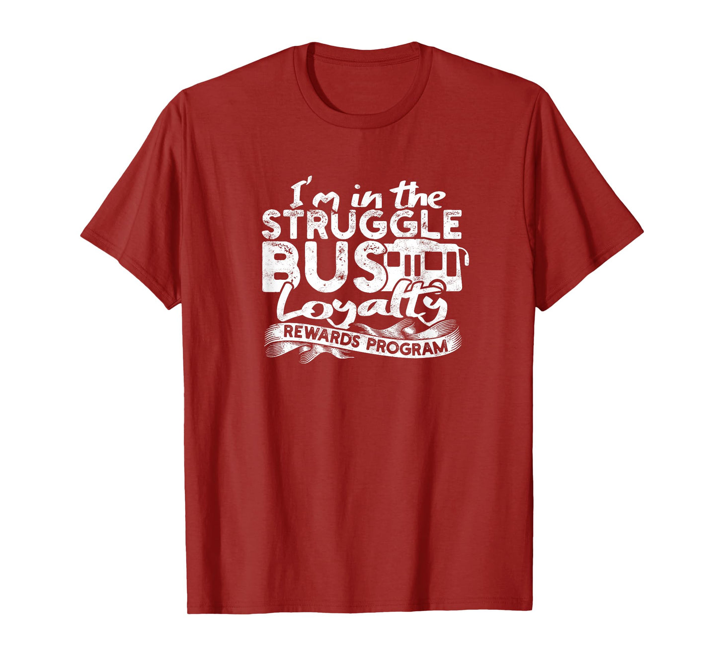 Struggle Bus Loyalty Rewards Program T-Shirt