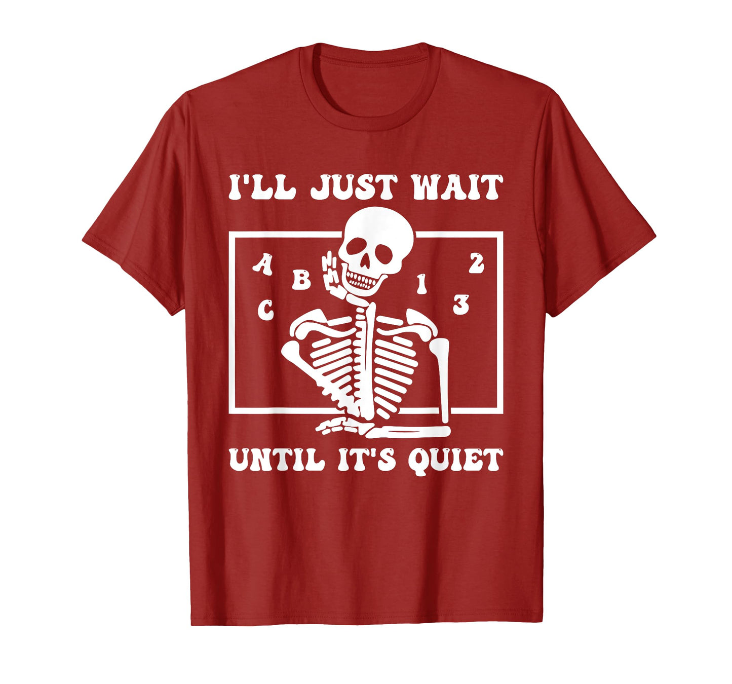 I'll Just Wait Until It's Quiet Funny Teacher Funny Teacher Men Women T-Shirt