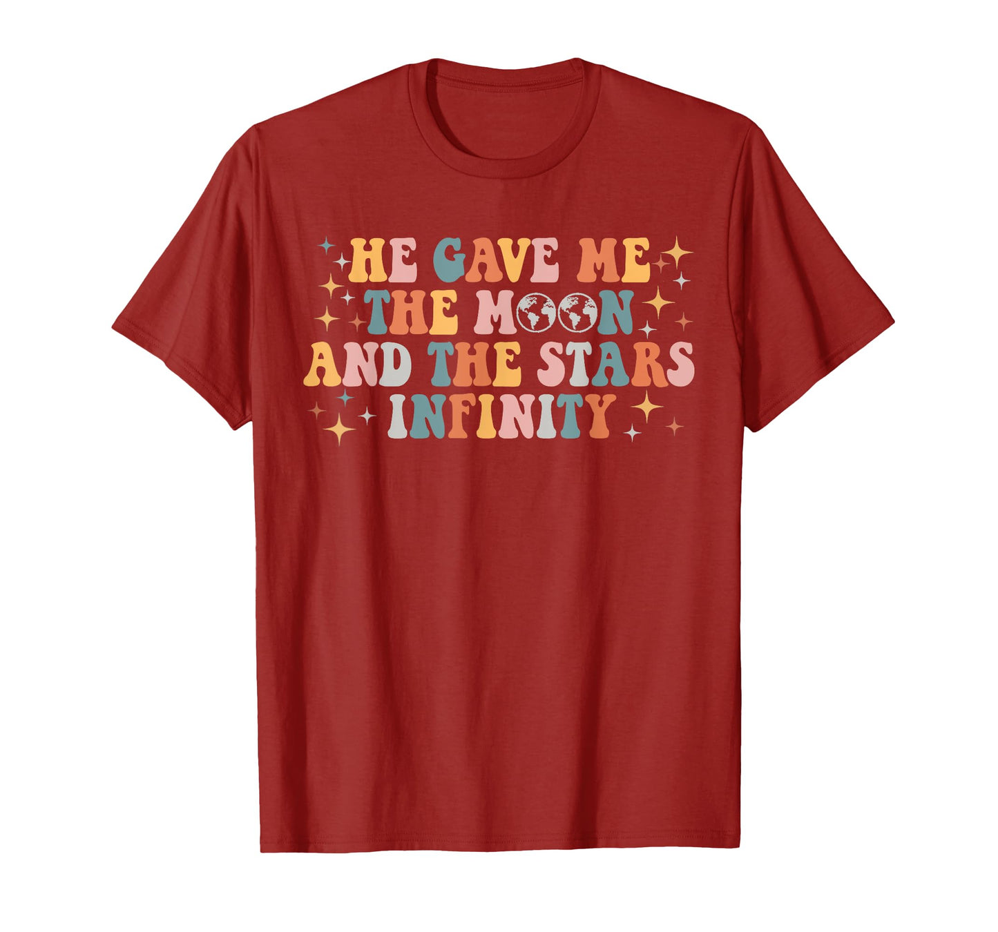 Groovy He Gave Me The Moon And The Stars Infinity T-Shirt