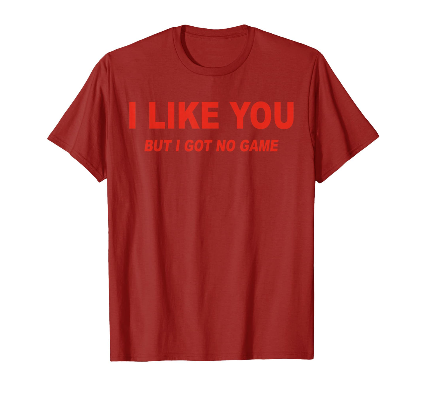 I Like You But I Got No Game Funny Love T-Shirt