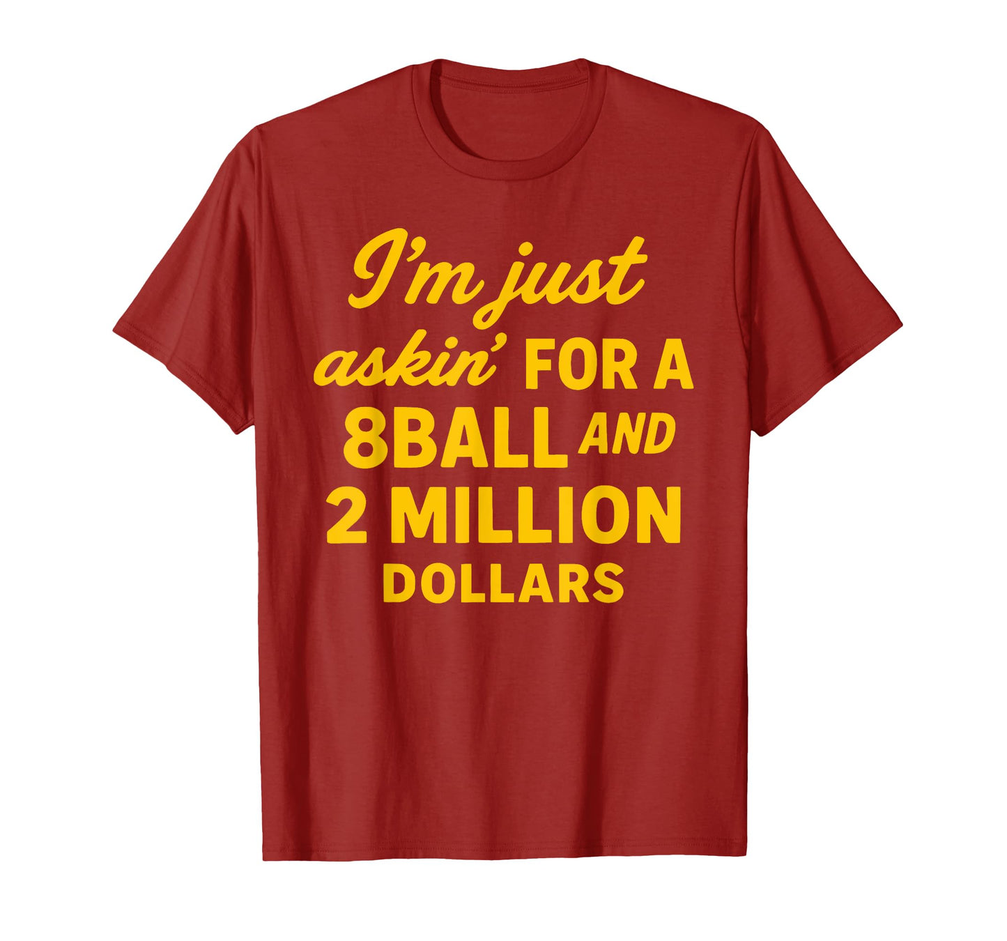 Vintage I'm Just Asking For A 8 Ball And 2 Million Dollars T-Shirt