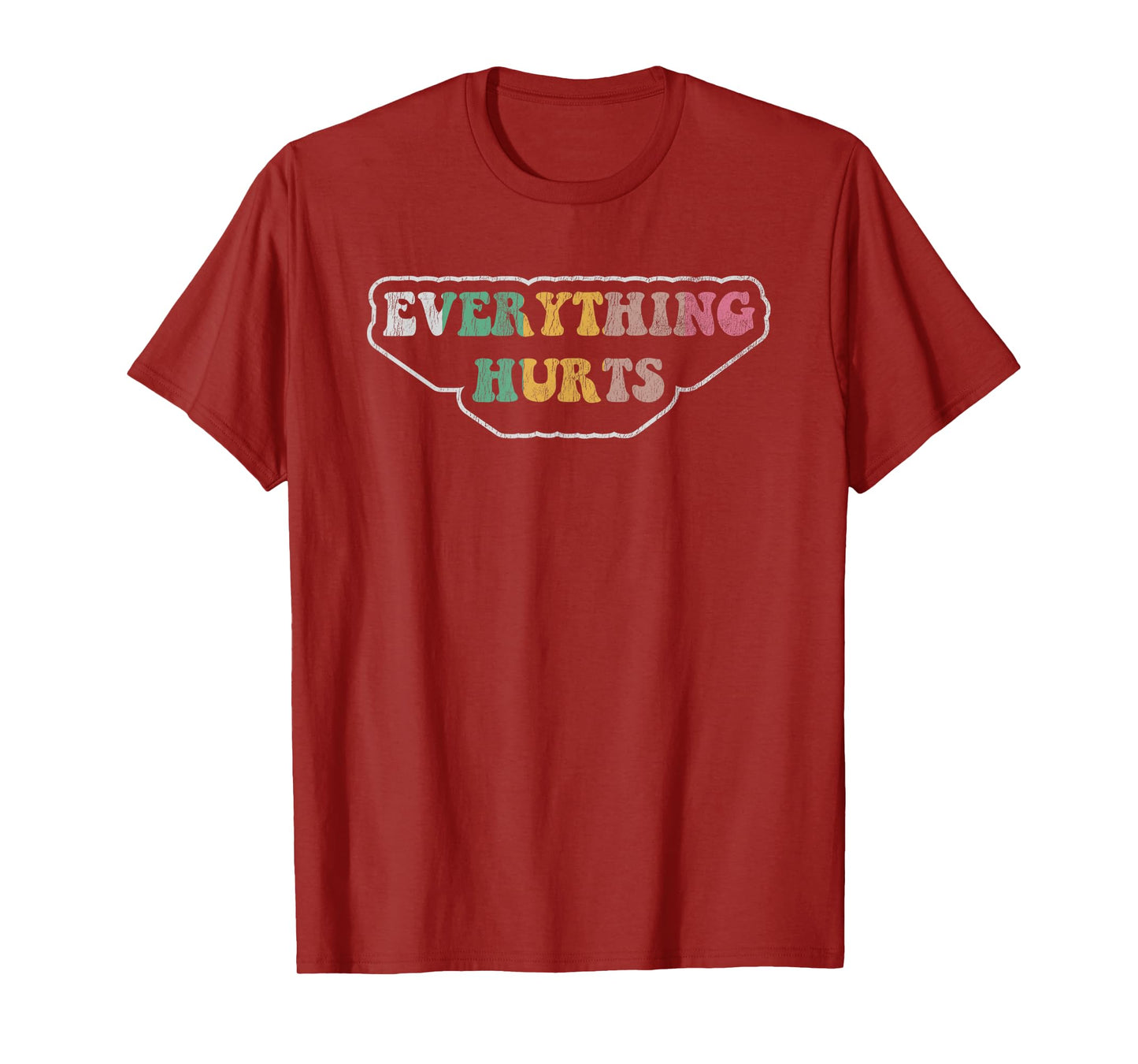 Everything Hurts Fun Sarcastic Saying T-Shirt
