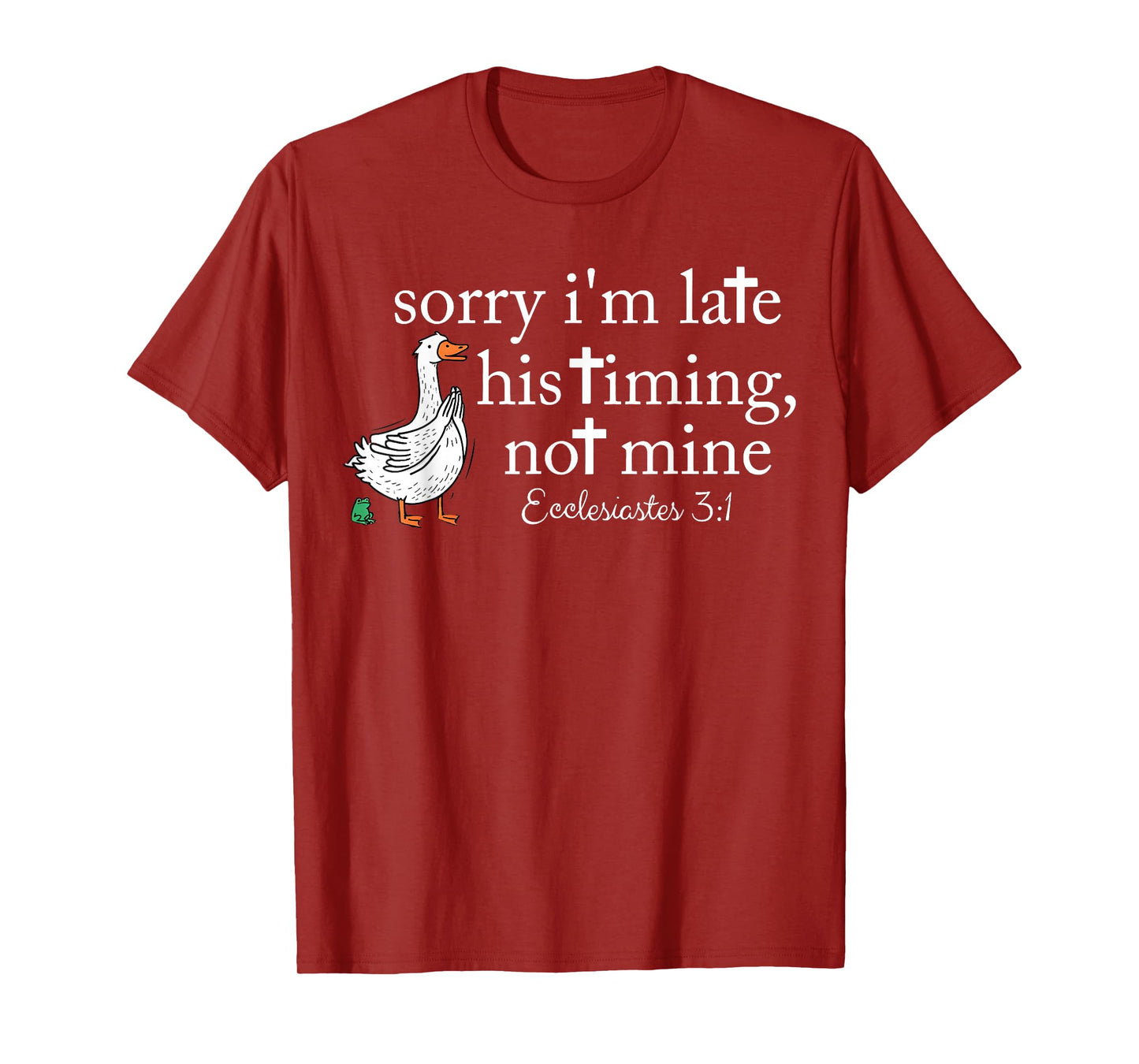 Funny Sorry I'm Late Bible Verse Church Life Christian Goose T-Shirt