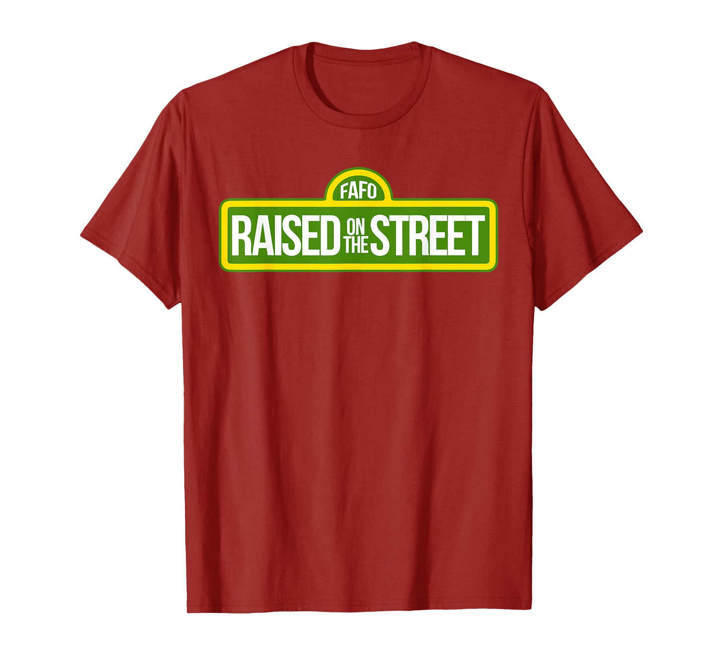 Fafo Growing Up On The Road On The Street Funny T-Shirt