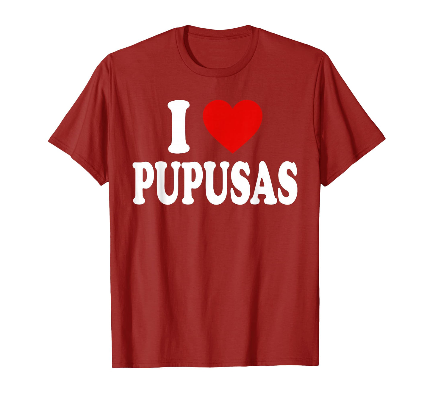 I HEART LOVE Pupusas T-Shirt