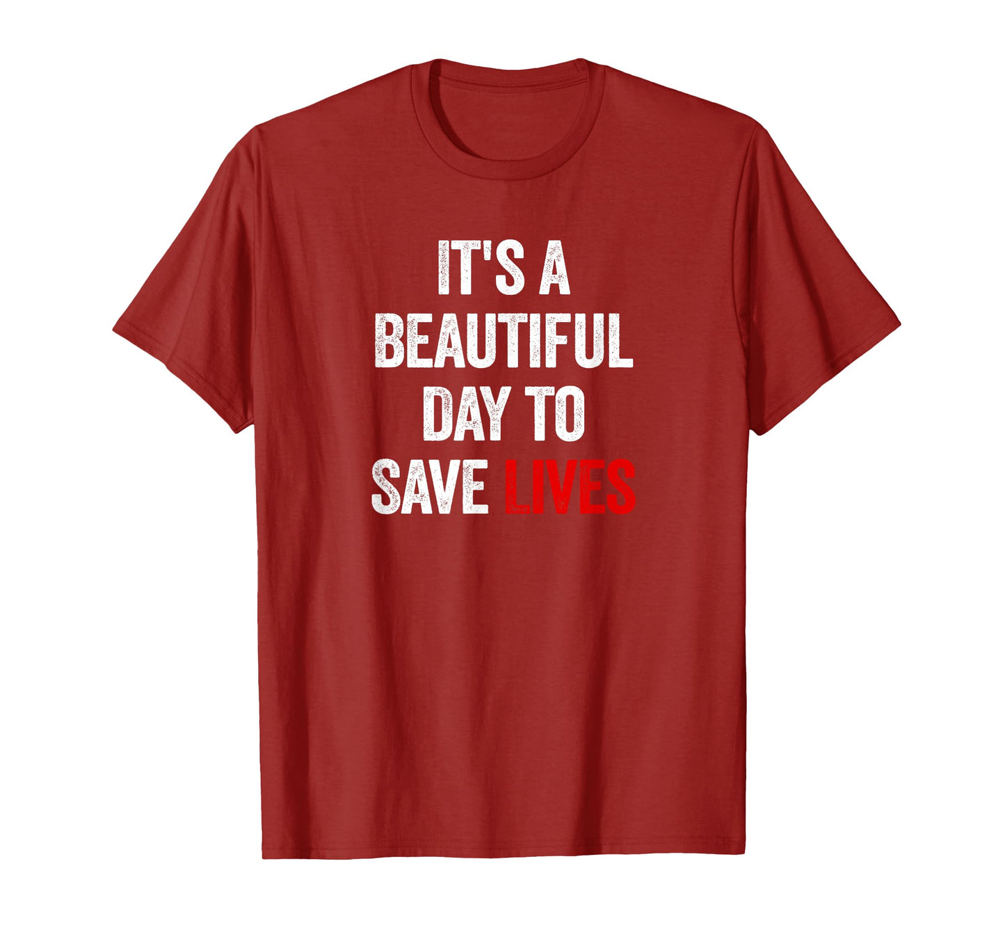 It's A Beautiful Day To Save Lives T-Shirt