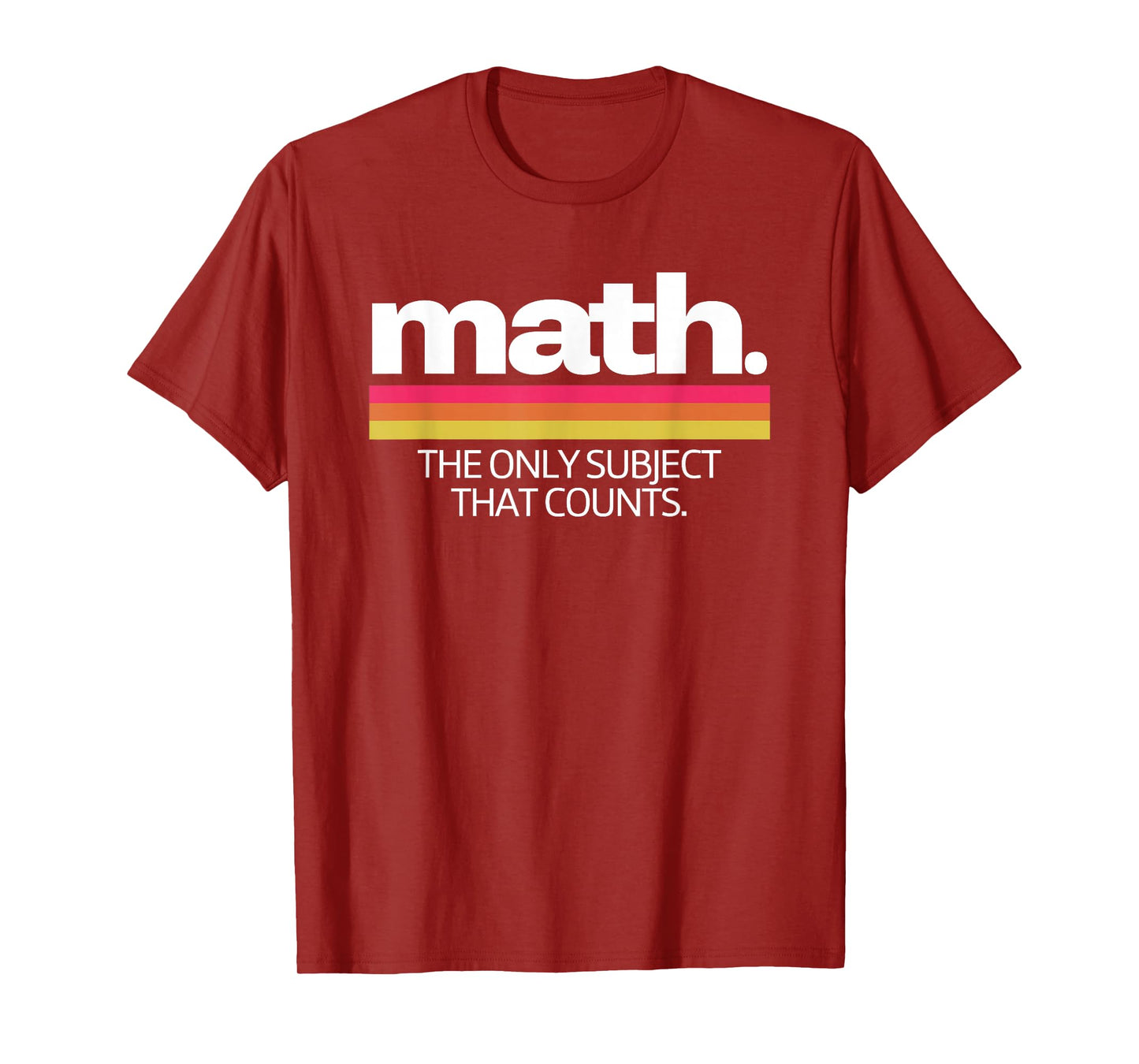 Math The Only Subject That Counts Education T-Shirt