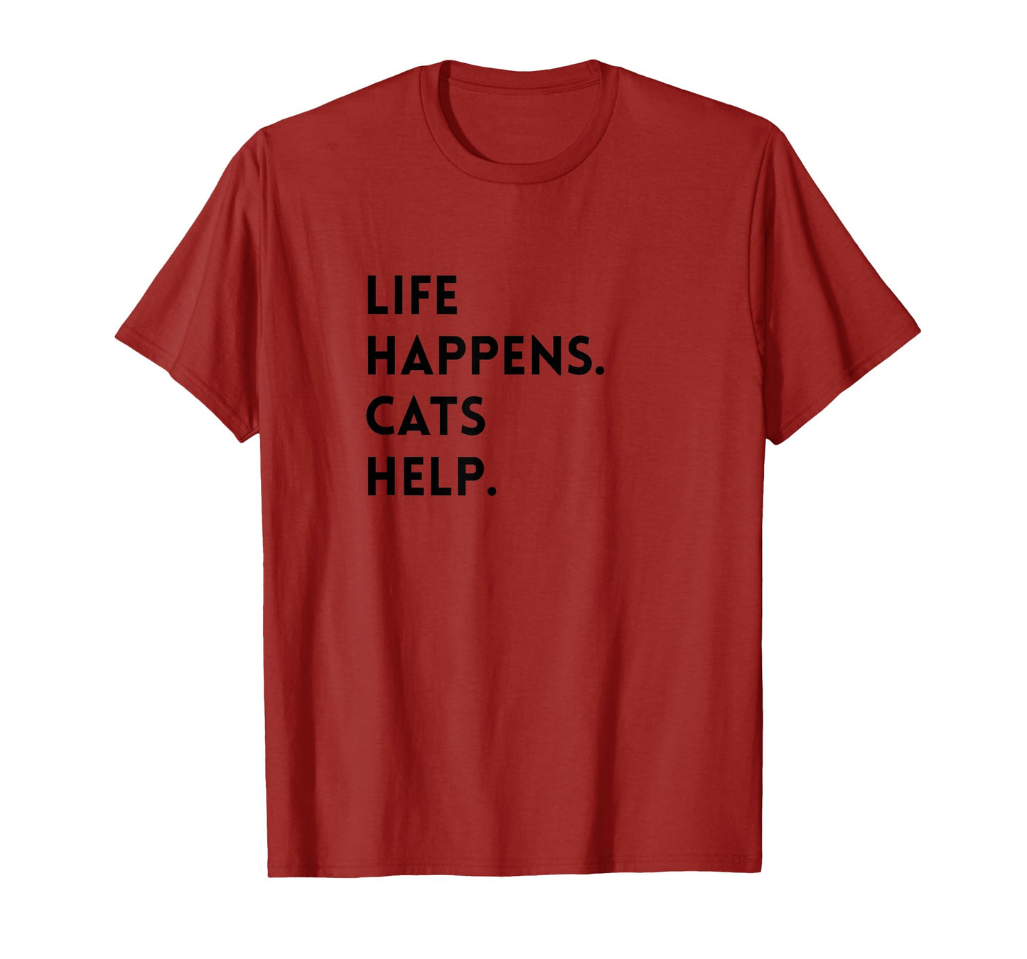 Cat Lover, Life Happens, Cats Help, Cute for Feline Fans T-Shirt