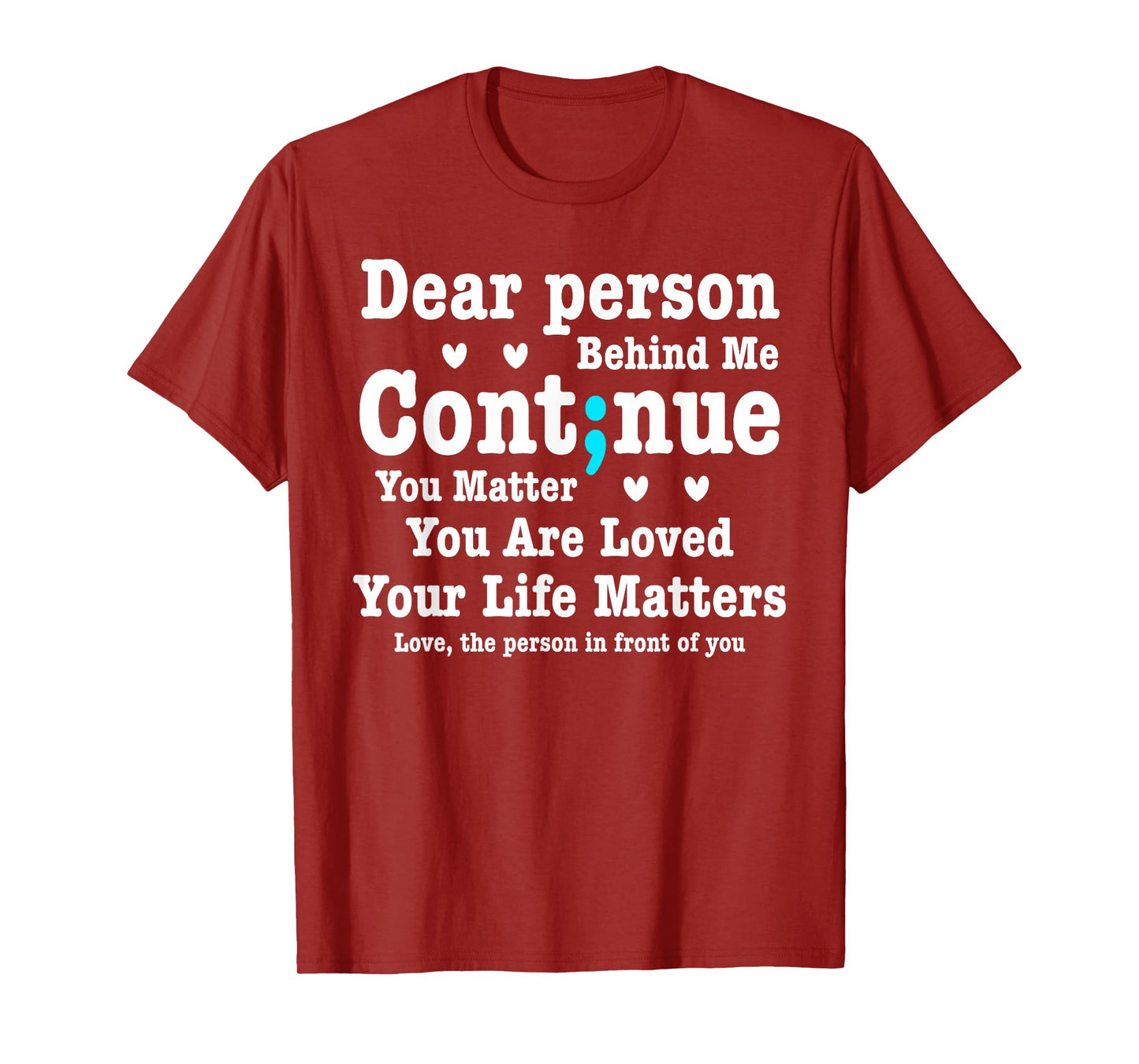 Dear Person Behind Me Your Life Matters Are Loved Semi Colon T-Shirt