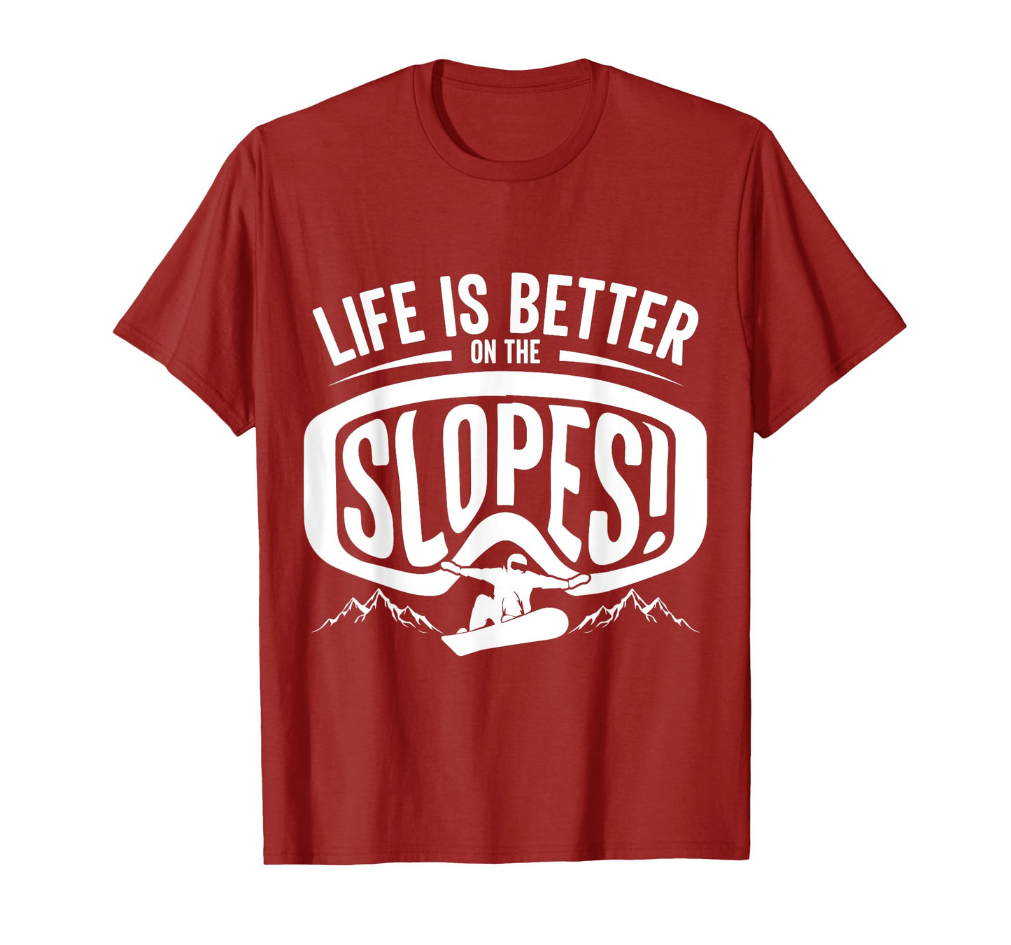 Life is Better on the Slopes, Snowboarder Mountain Adventure T-Shirt