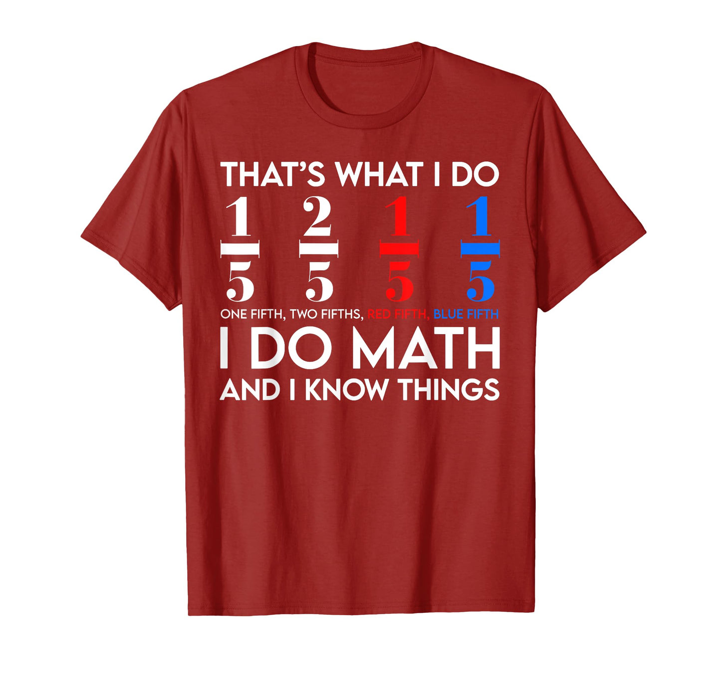 I Do Math And I Know Things Math Geek Student Teachers T-Shirt