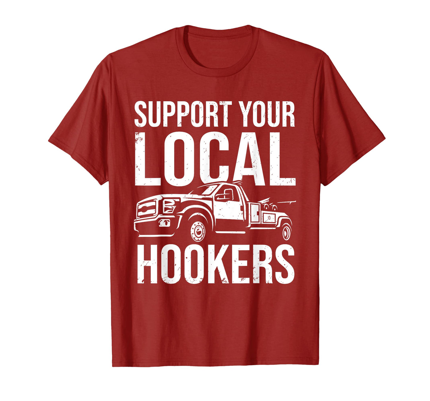Support Your Local Hookers Tow Truck Car Towing Driver T-Shirt