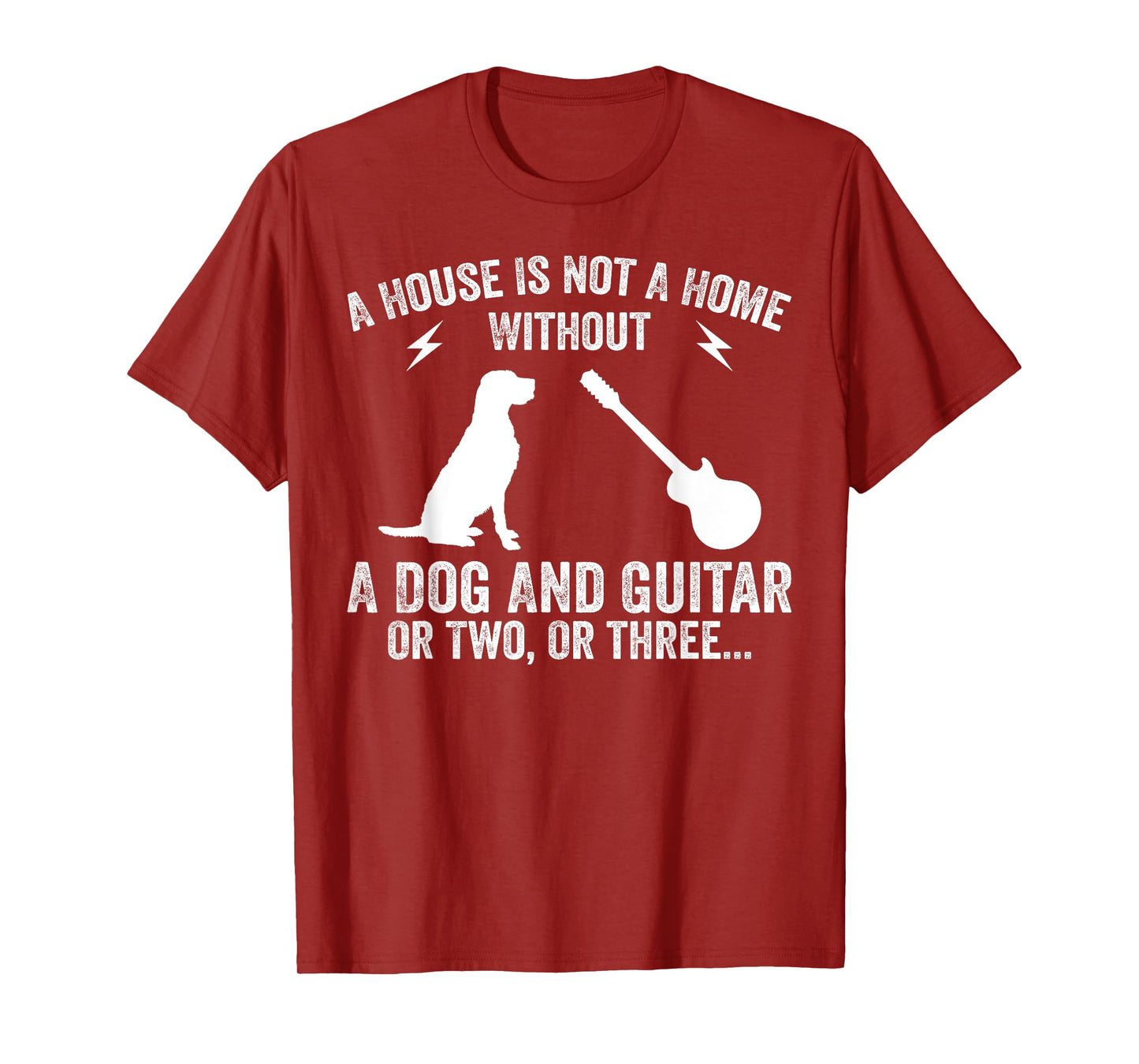 A House Is Not A Home Without A Dog And Guitar Or Two T-Shirt
