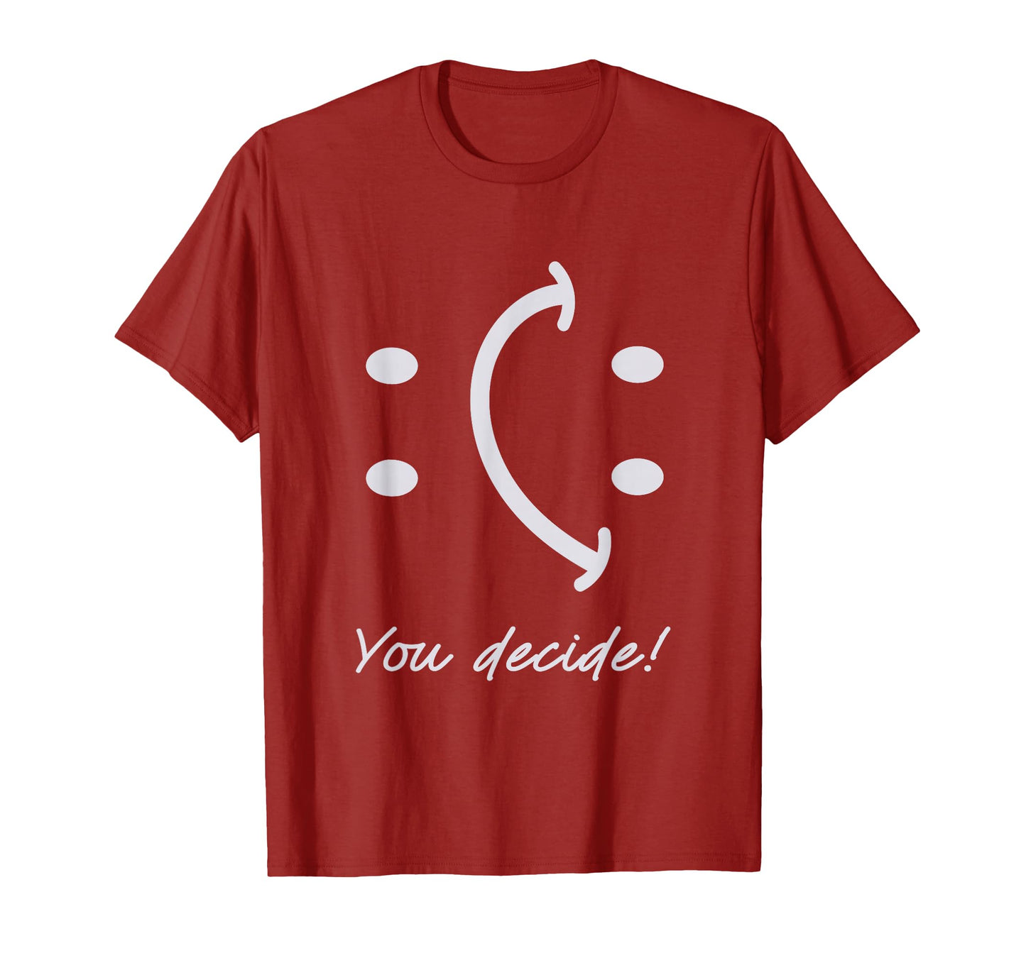 Funny Smile Face You Can Decide Mood Motivationnal Quote T-Shirt
